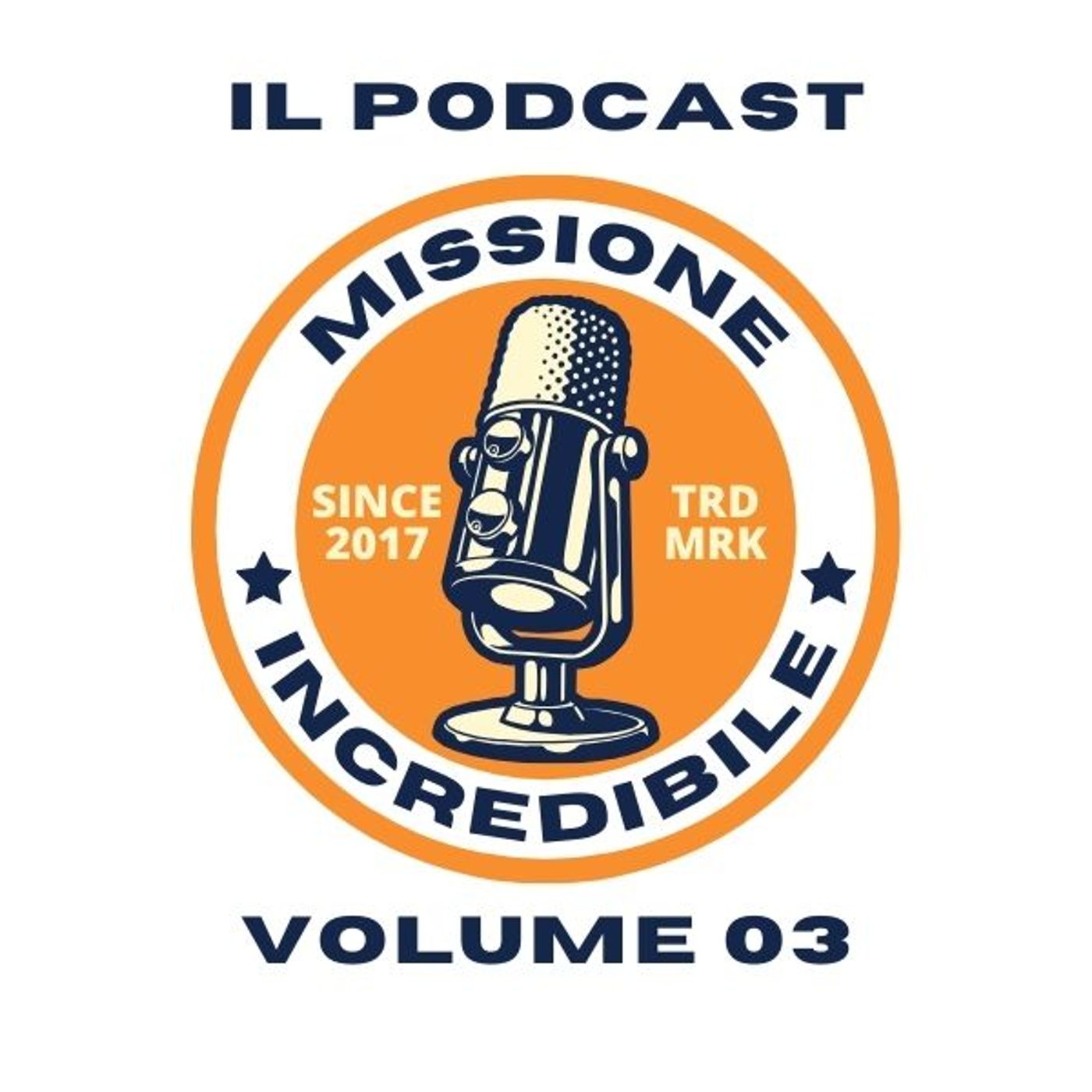 Missione Incredibile, il Podcast, Volume 03