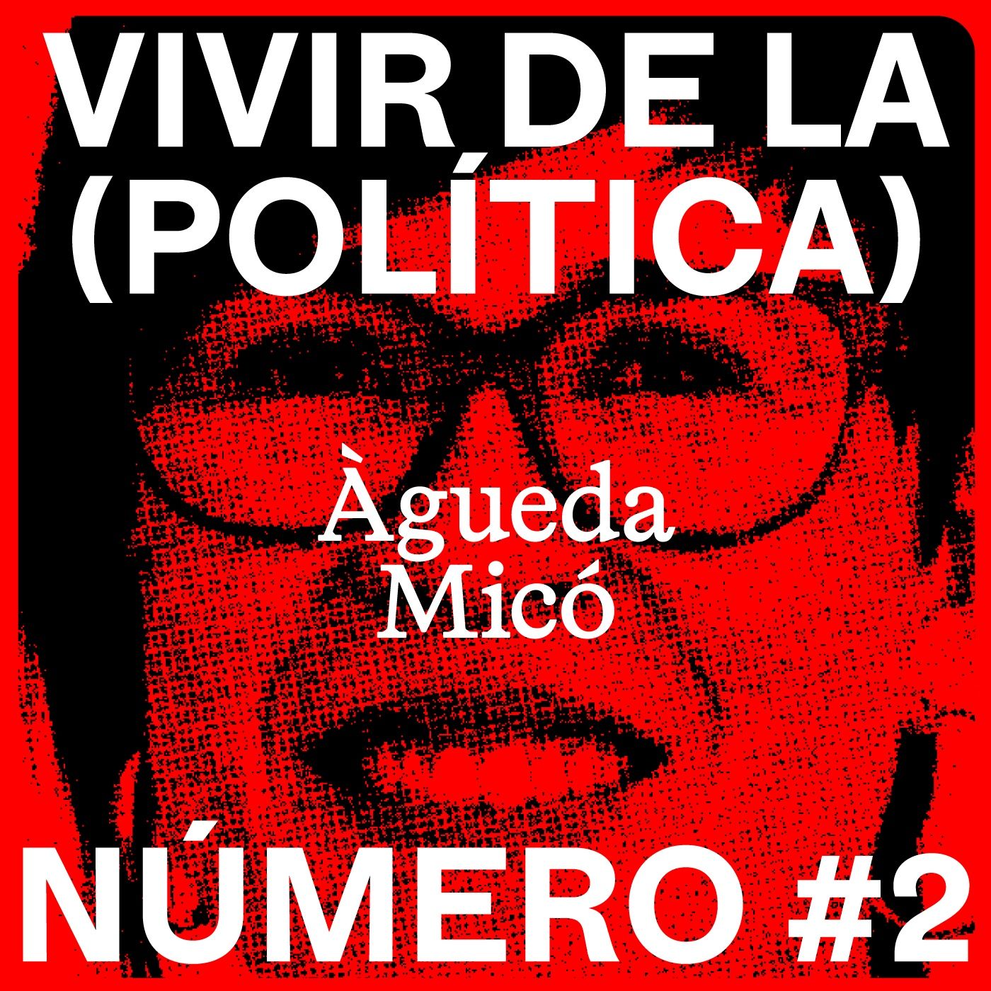 Vivir de la (Política) #2 – Àgueda Micó