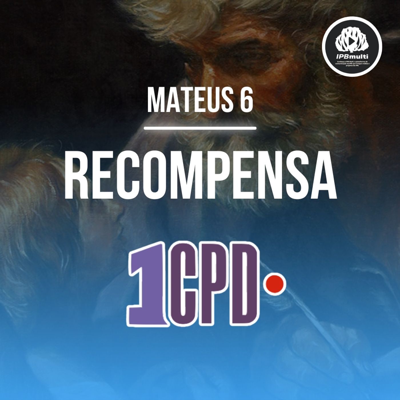 1CPD #193 - Mateus 6: A verdadeira recompensa episode artwork