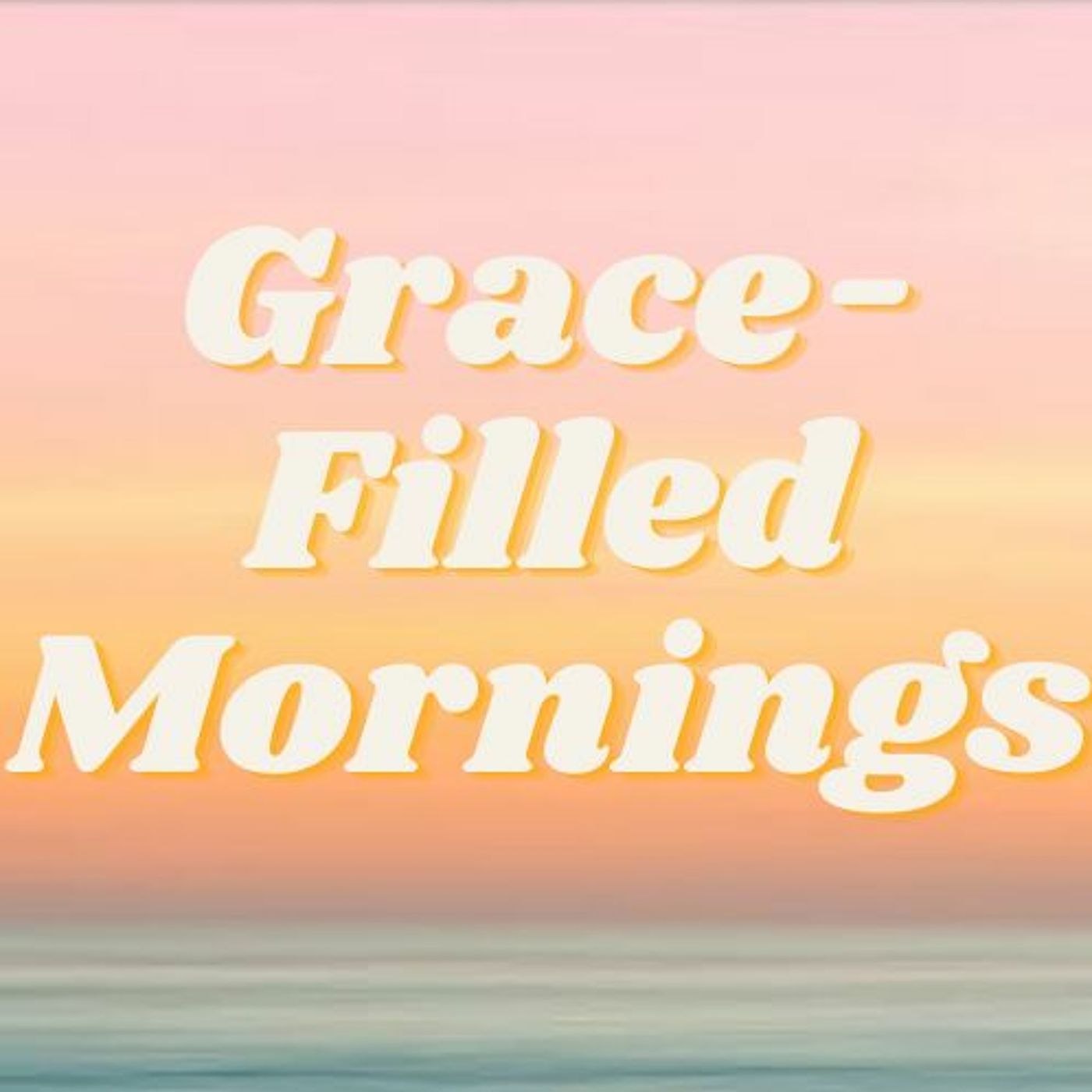 Grace-Filled Mornings