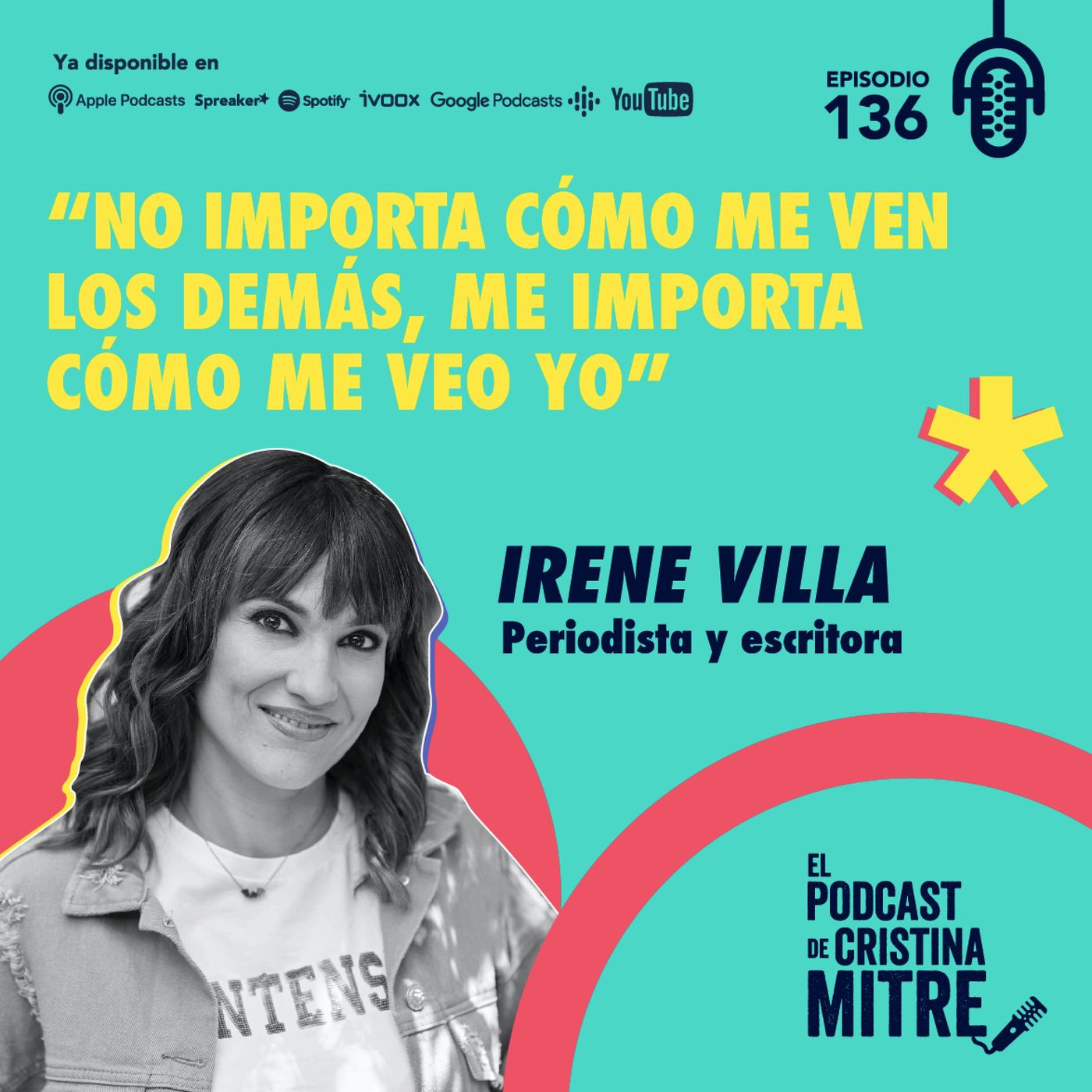 "No importa cómo me ven lo demás, me importa cómo me veo yo", Irene Villa. Episodio 136.