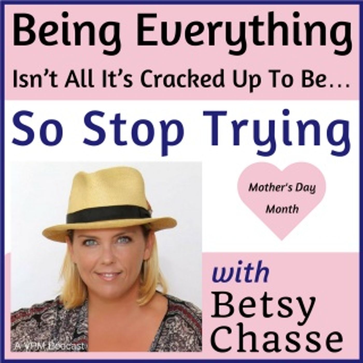 Being everything isn’t all it’s cracked up to be…so stop trying with Betsy Chasse thumbnail