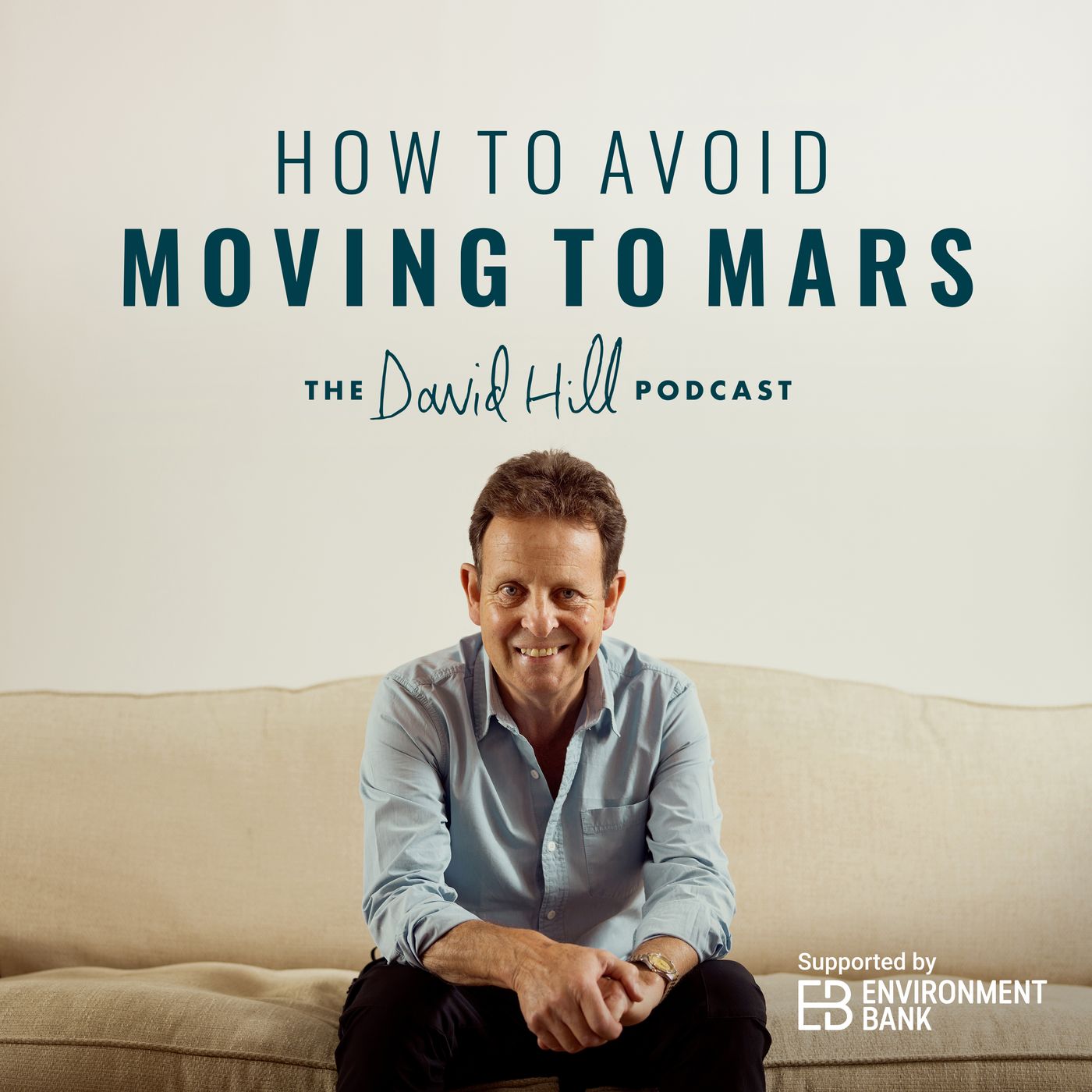 How To Avoid Moving To Mars - The David Hill Podcast