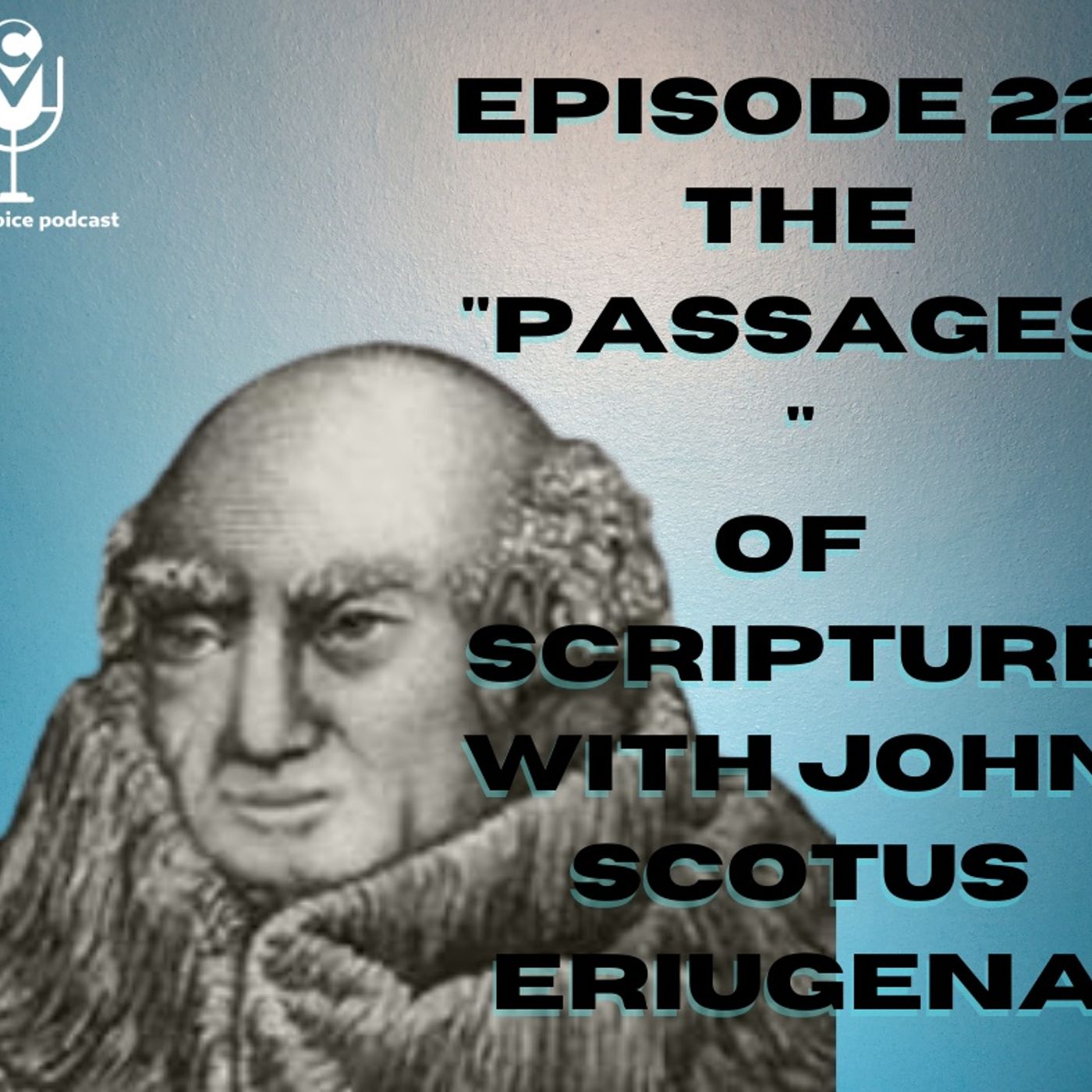 EP22 - The "Passages" of Scripture with John Scotus Eriugena