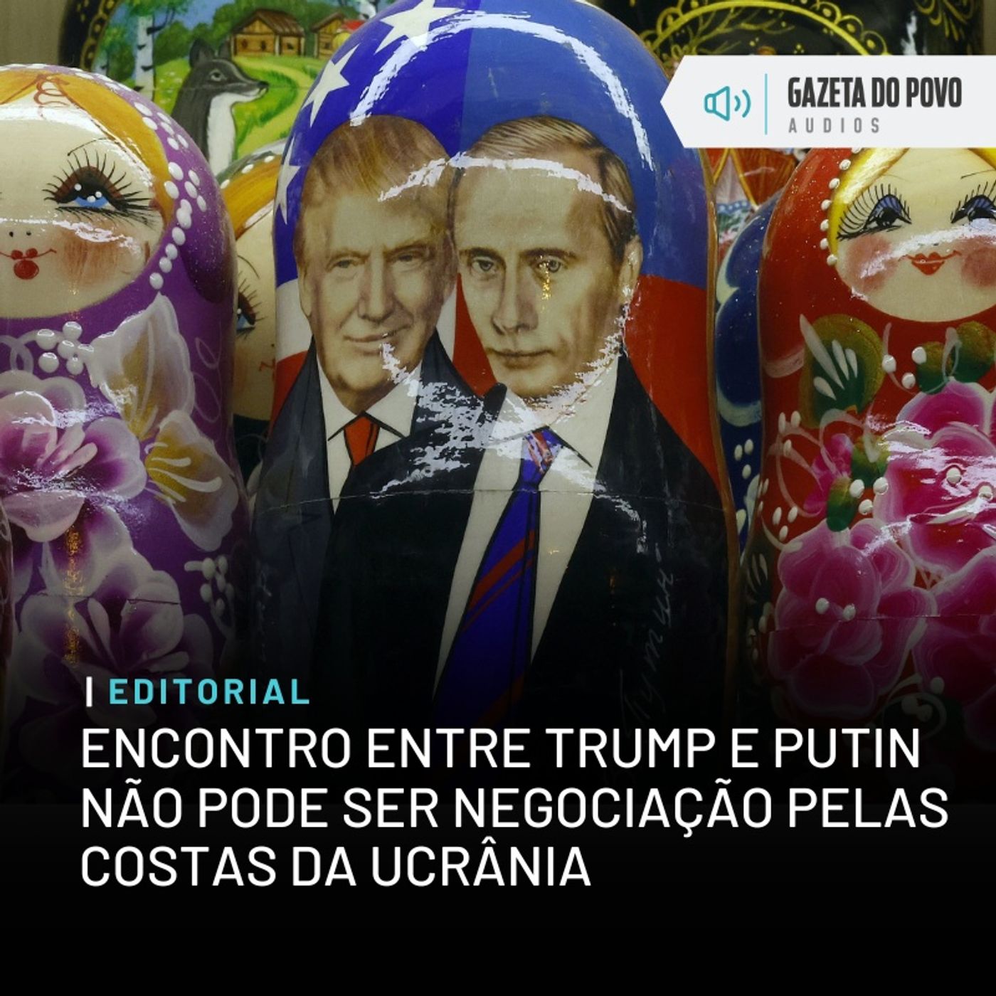 Editorial: Encontro entre Trump e Putin não pode ser negociação pelas costas da Ucrânia