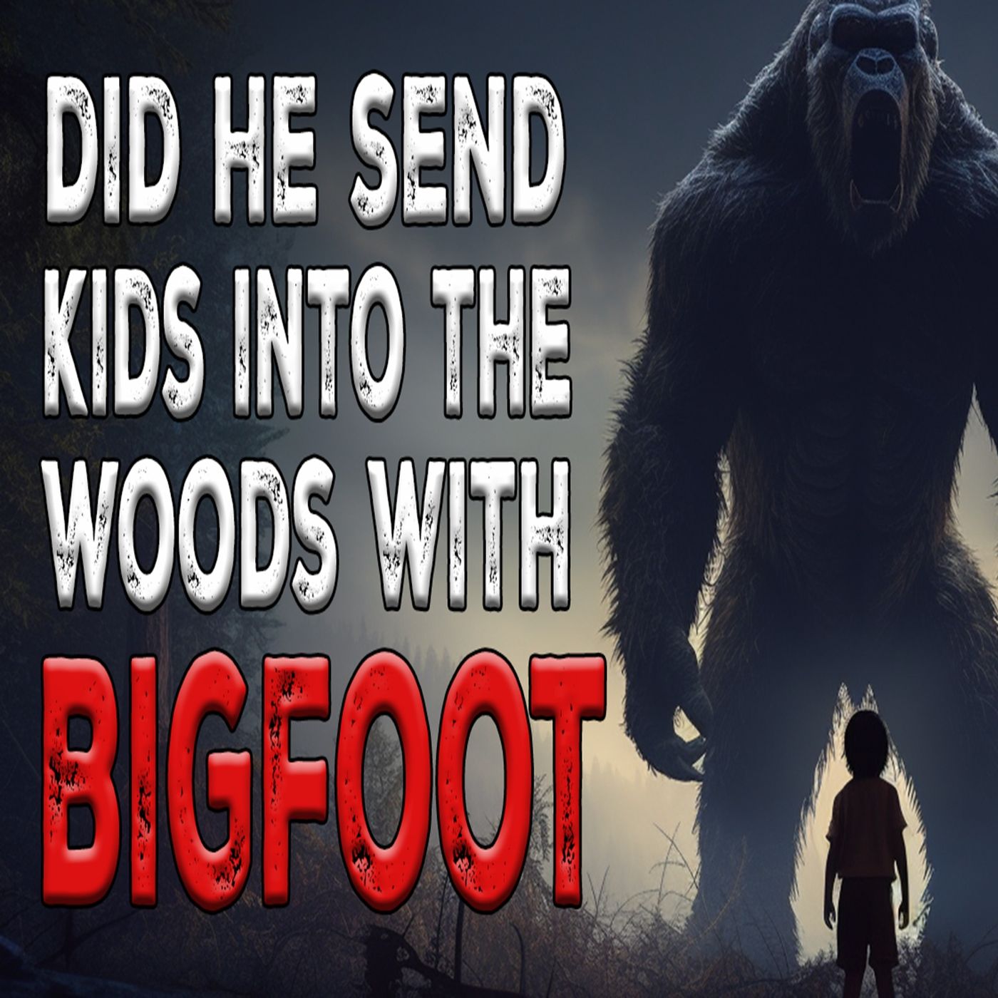 Man Sends His Kids to the Woods With Bigfoot