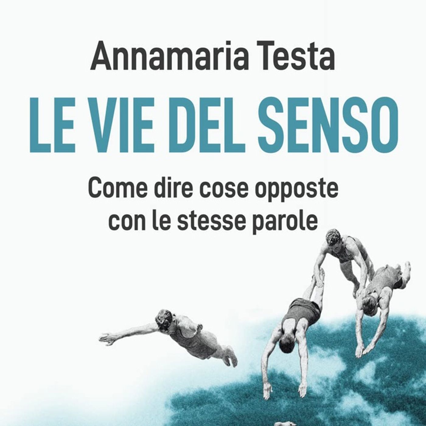 Annamaria Testa: come dire cose opposte con le stesse parole