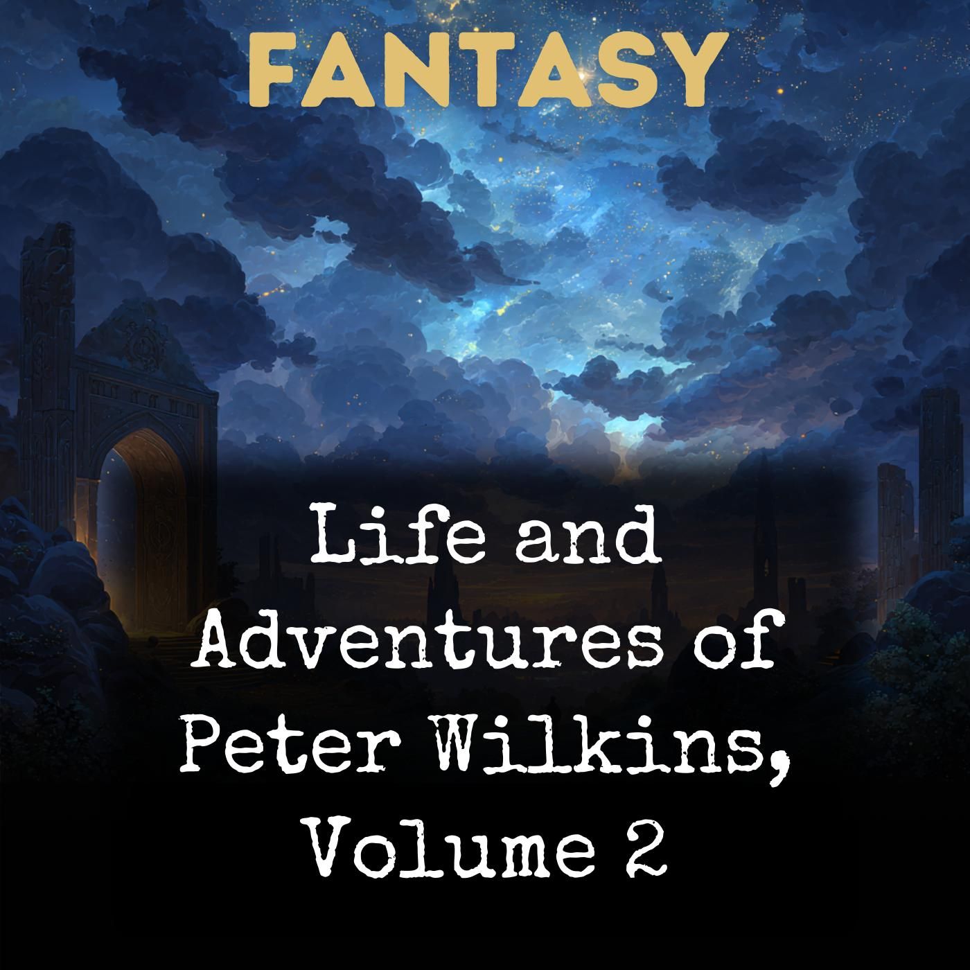 Life and Adventures of Peter Wilkins, Volume 2 podcast artwork