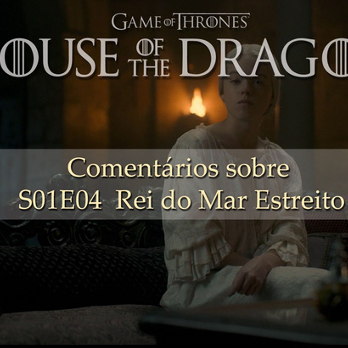 Impressões sobre HOUSE OF THE DRAGON S01E04 O Rei do Mar Estreito episode artwork