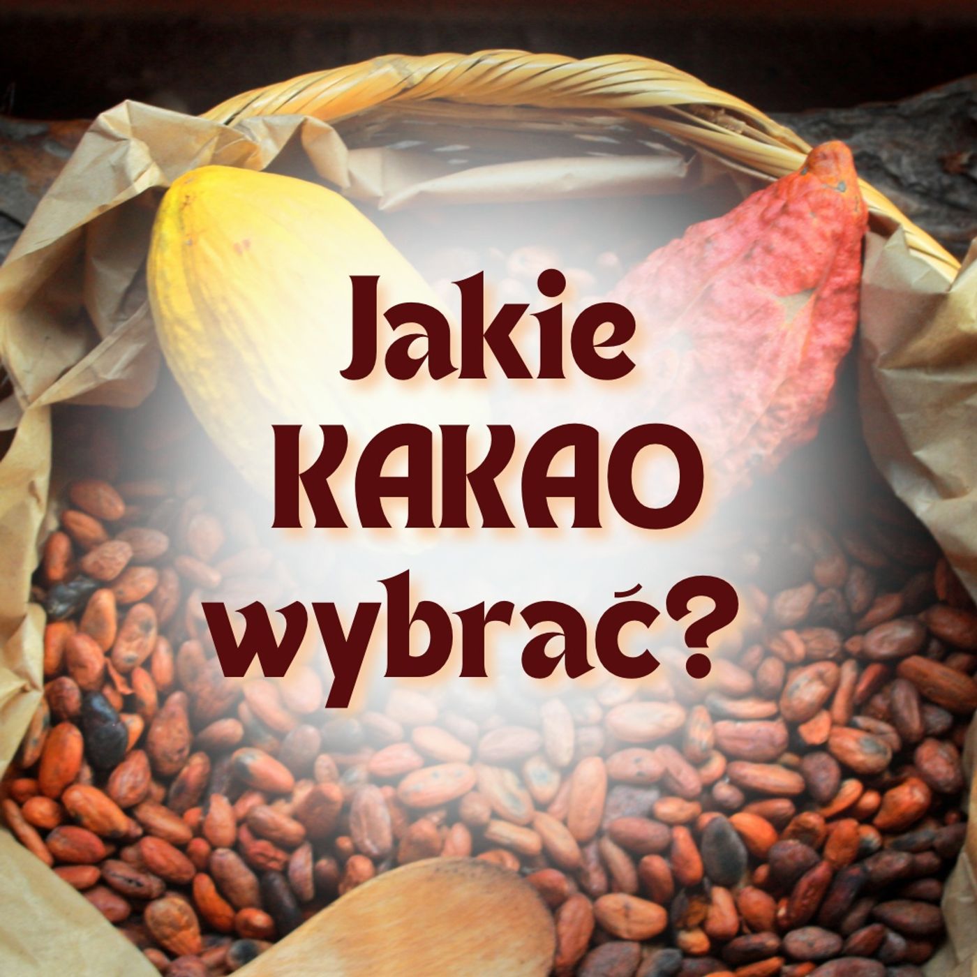 72/ Jakie kakao wybrać? Ciekawostki. Gdzie się uprawia i jak powstaje?