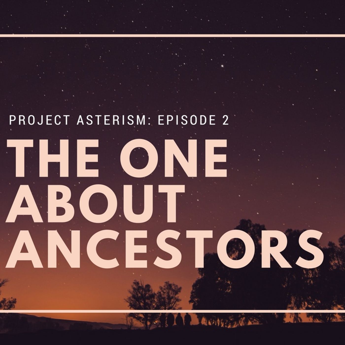 Episode 02 - The One About Ancestors