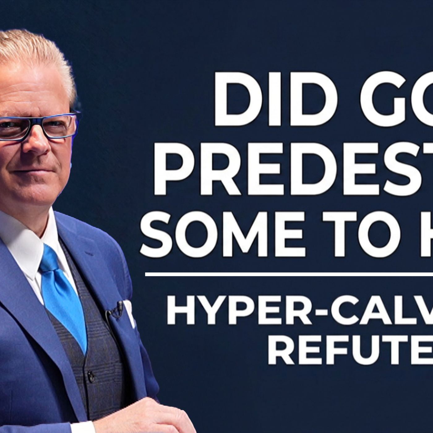 Refuting Hyper-Calvinist False Teaching #3: Did God Predestine Some to Be Condemned?