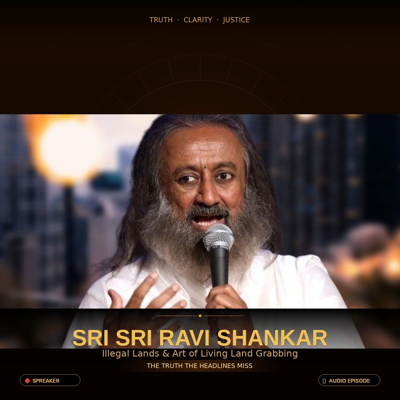 Sri Sri Ravi Shankar Illegal Lands & Art of Living Land Grabbing — The Truth the Headlines Miss episode artwork