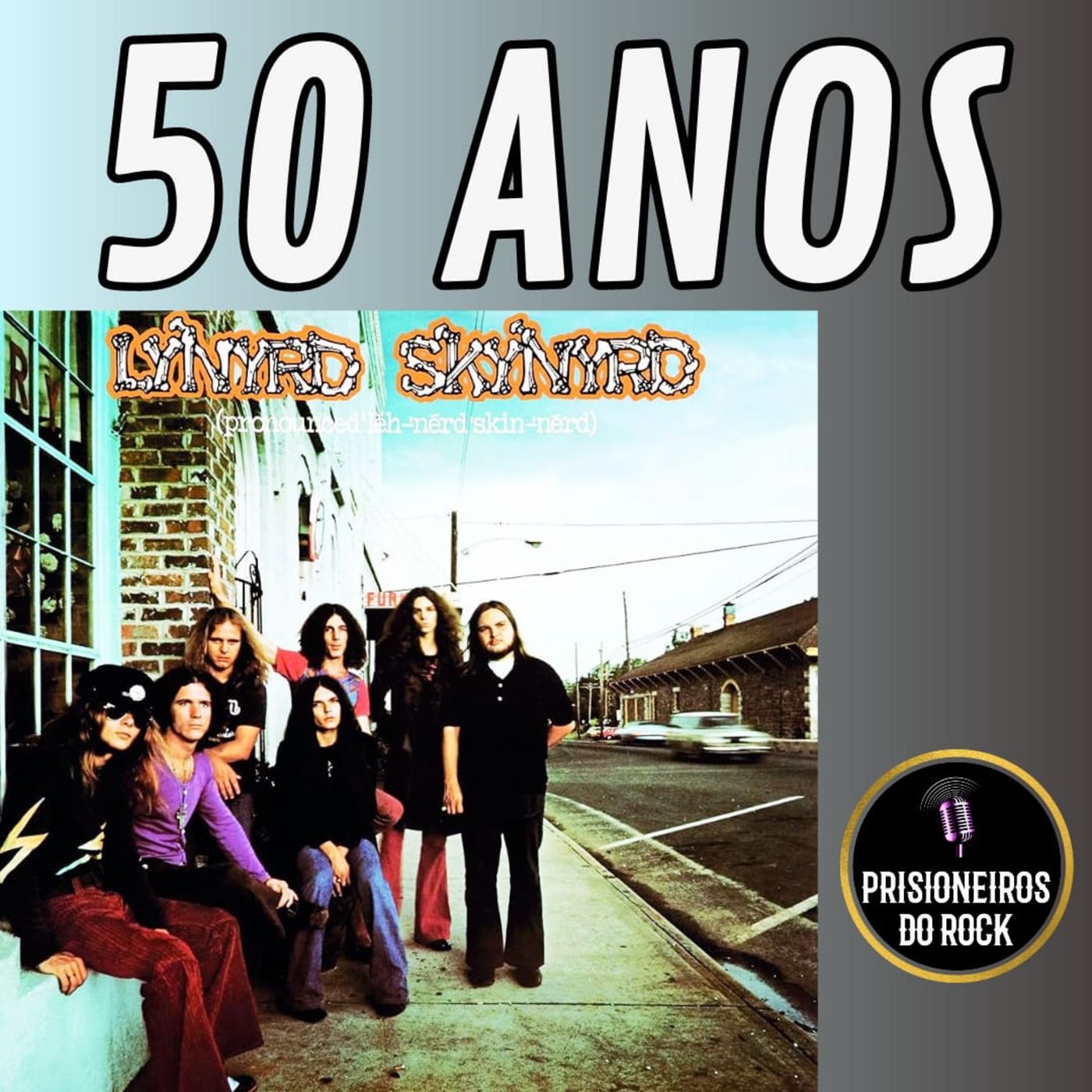 Episódio 186 - Os 50 anos de Pronounced 'Lĕh-'nérd 'Skin-'nérd, do  Lynyrd Skynyrd episode artwork
