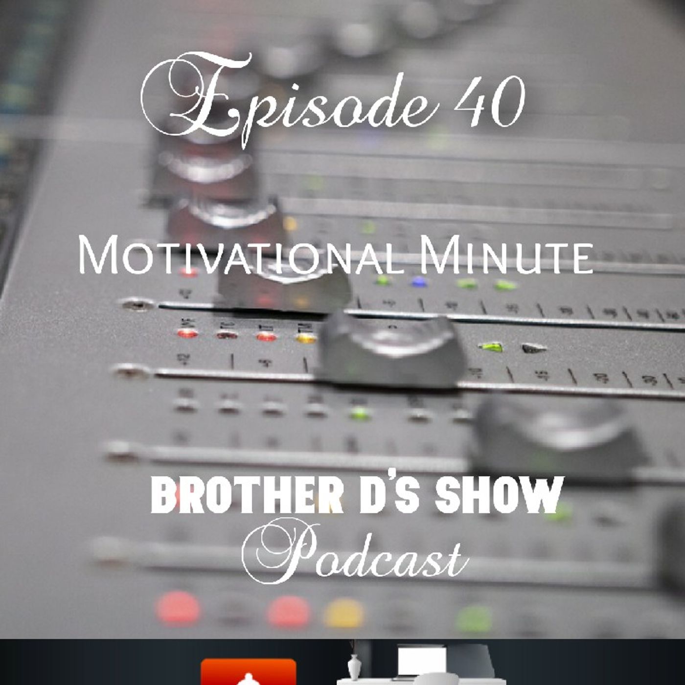Episode 40 - Motivational Minute- Stop Depending Upon Them episode artwork