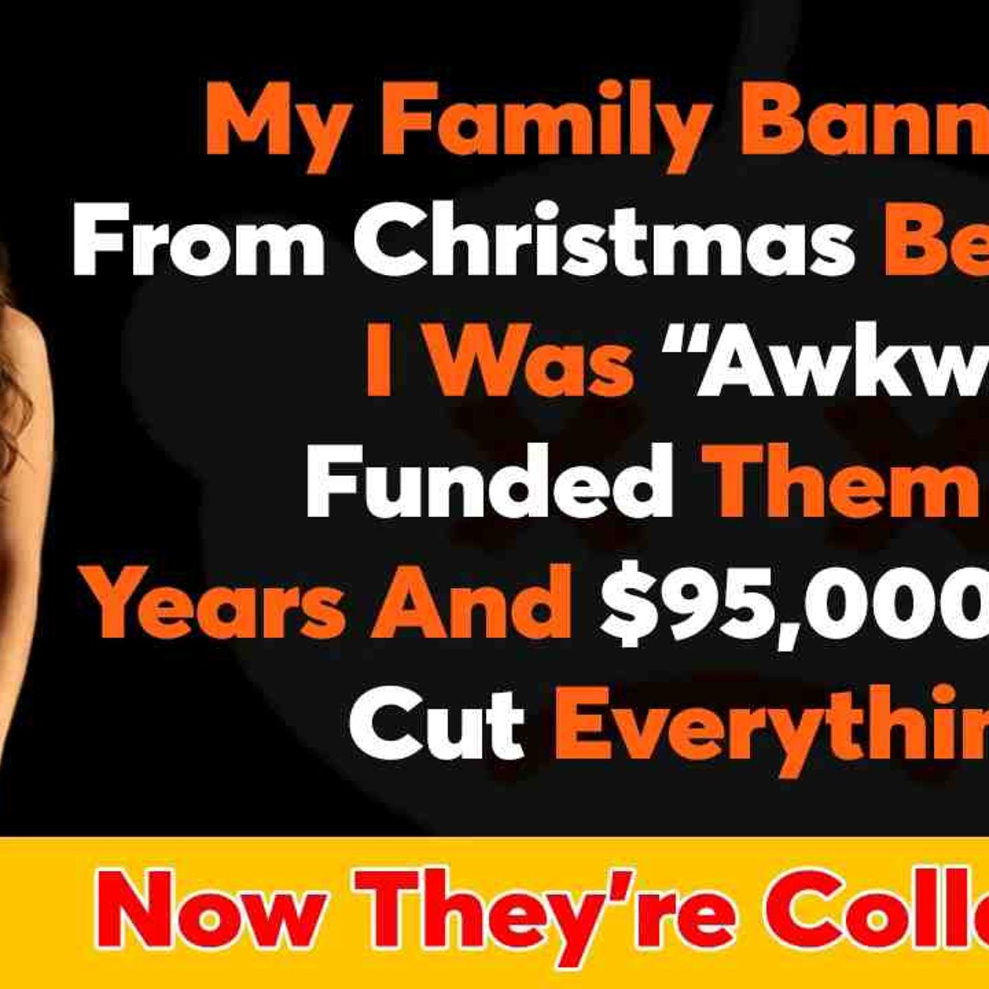 My Family Banned Me From Christmas Because I Was _Awkward._ I Funded... - Reddit Family Tales episode artwork
