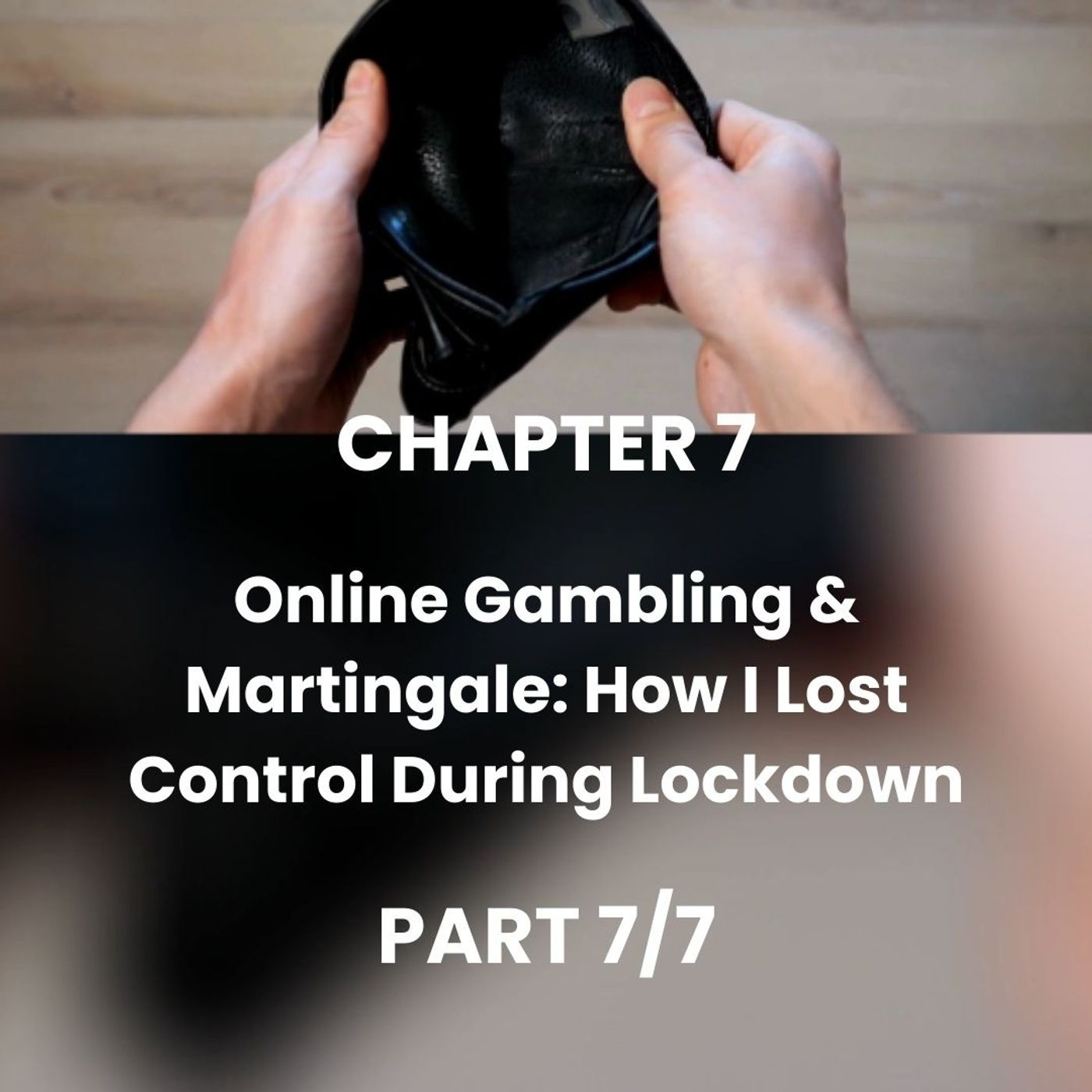 CHAPTER 7 - Part 7 - A story of loss and desperation episode artwork