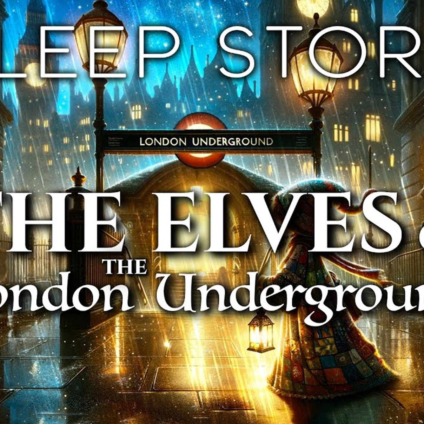 A Magical Sleep Story_ The Secret Elves of The London Underground(M4A_128K) episode artwork