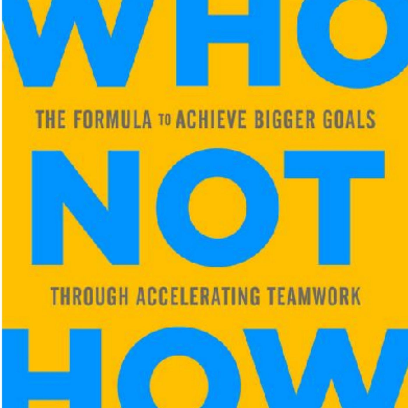 The Power of Collaborating: Embracing 'Who Not How' By Dan Sullivan