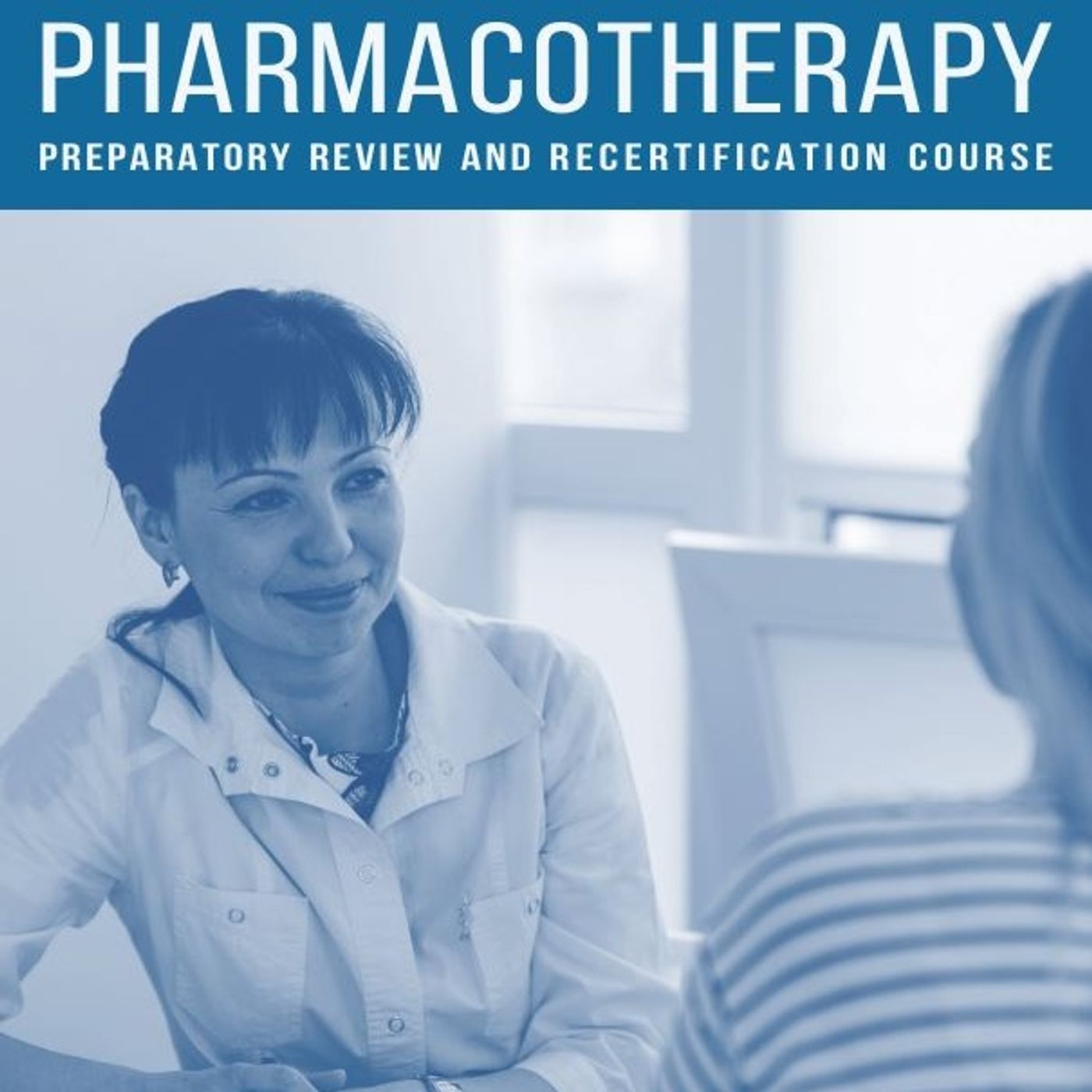 Pharmacotherapy: Preparatory Review and Recertification Course