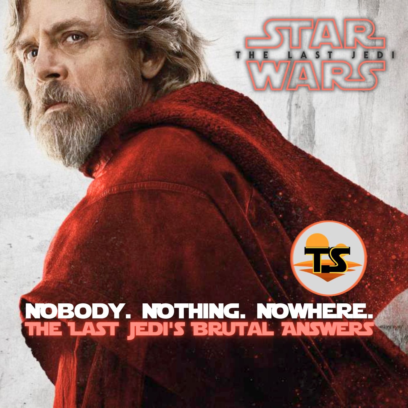 Nobody. Nothing. Nowhere. The Last Jedi's Brutal Answers episode artwork