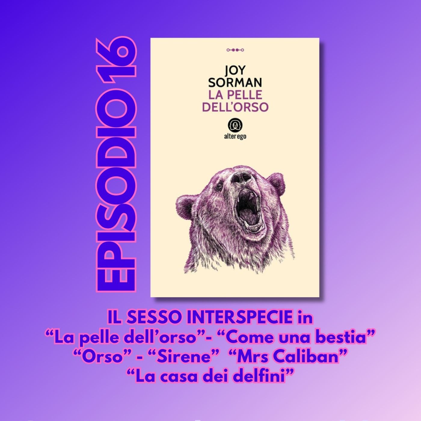 Ep. 16 "La pelle dell'orso" di J. Sorman e il sesso interspecie episode artwork