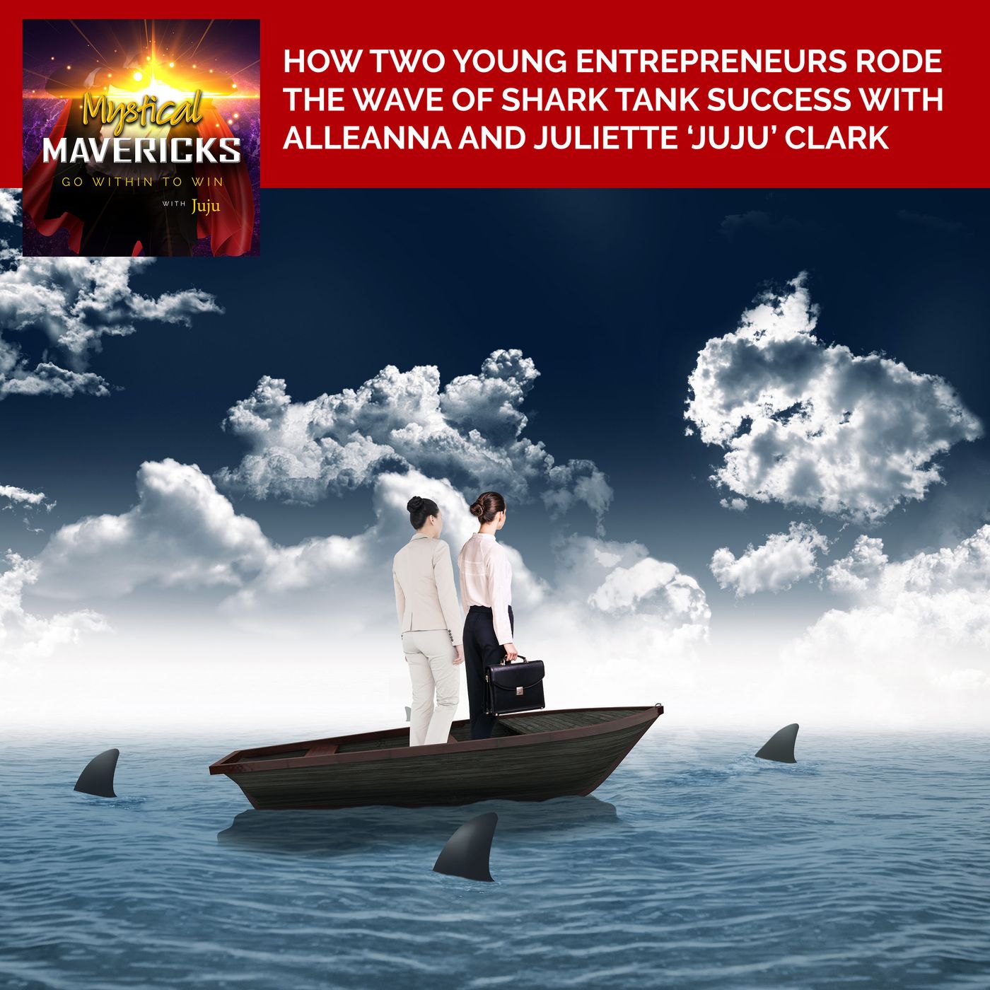 How Two Young Entrepreneurs Rode The Wave Of Shark Tank Success With Alleanna And Juliette ‘Juju’ Clark episode artwork