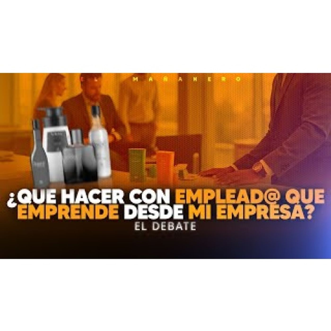 Empleado emprende en mi propia empresa y en horario laboral ¿Que hacer con el_ - El Debate