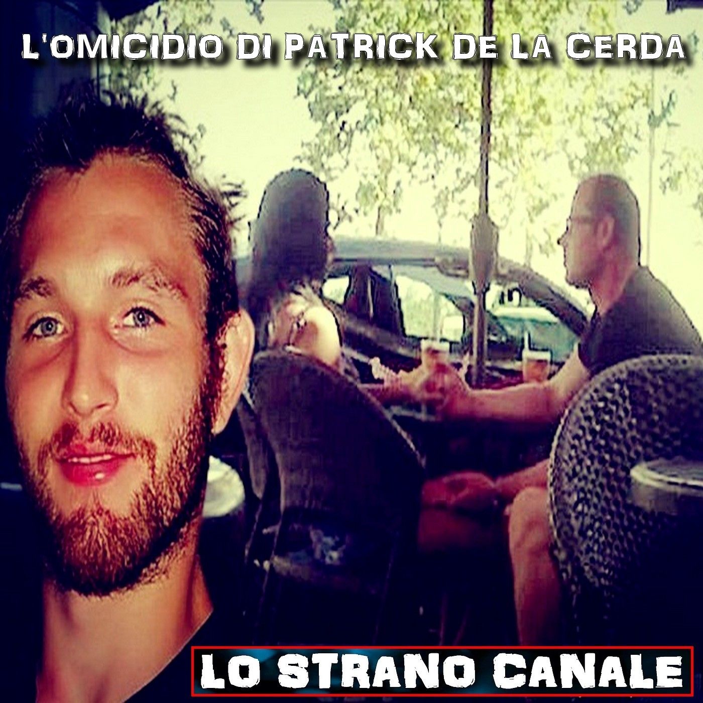 cover of episode L'OMICIDIO DI PATRICK DE LA CERDA (Lo Strano Canale Podcast)