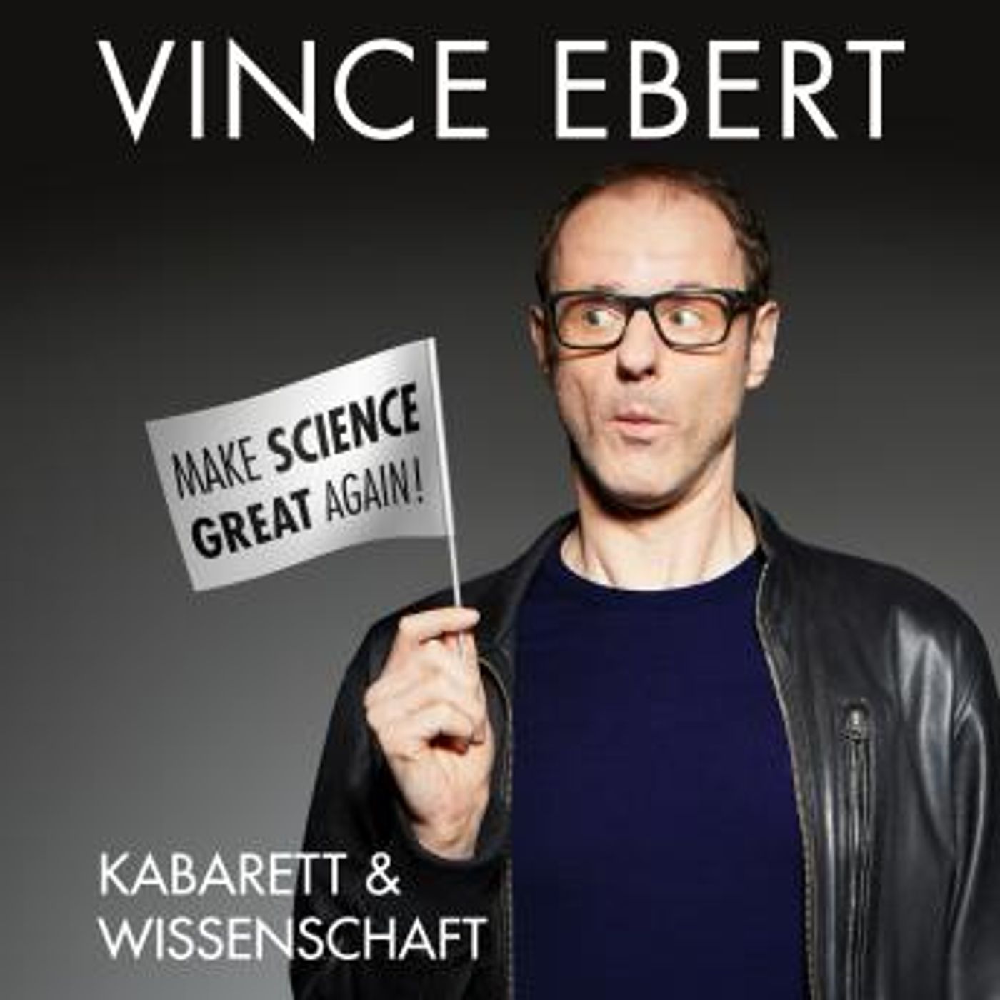 [German] - Make Science Great Again!: Kabarett & Wissenschaft by Vince Ebert episode artwork