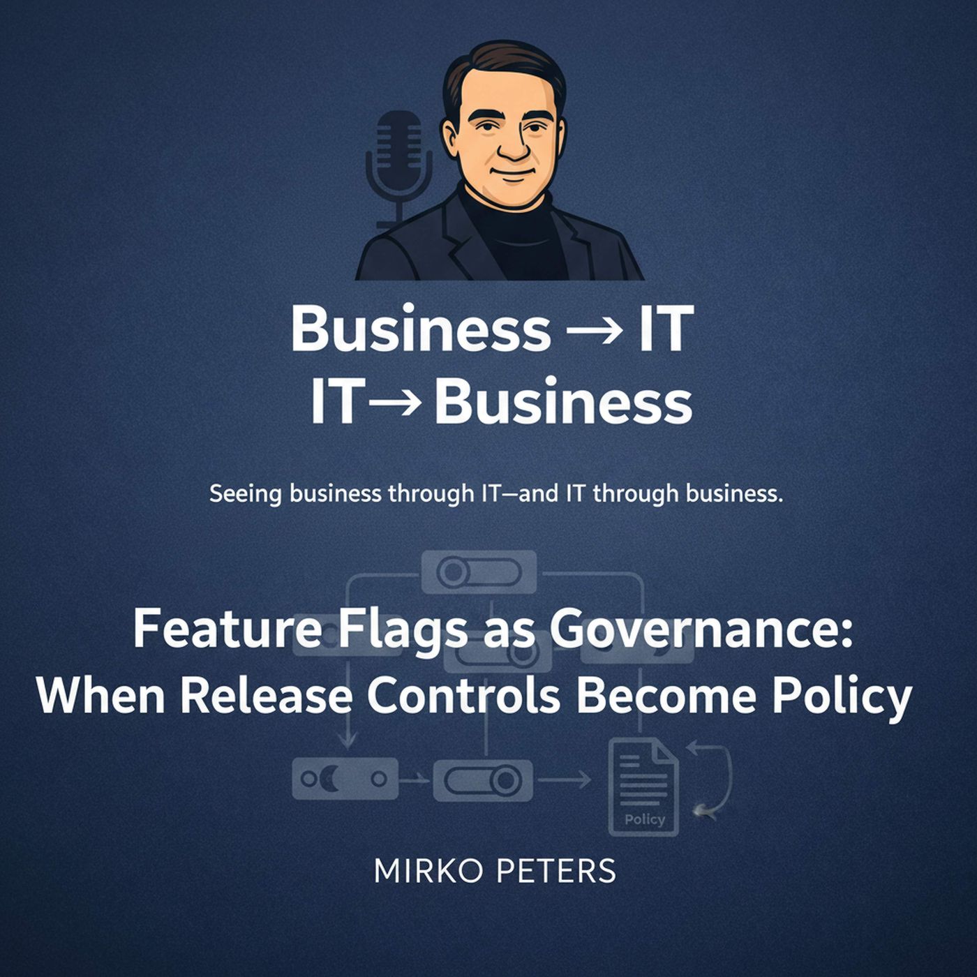 Feature Flags as Governance: When Release Controls Become Policy episode artwork