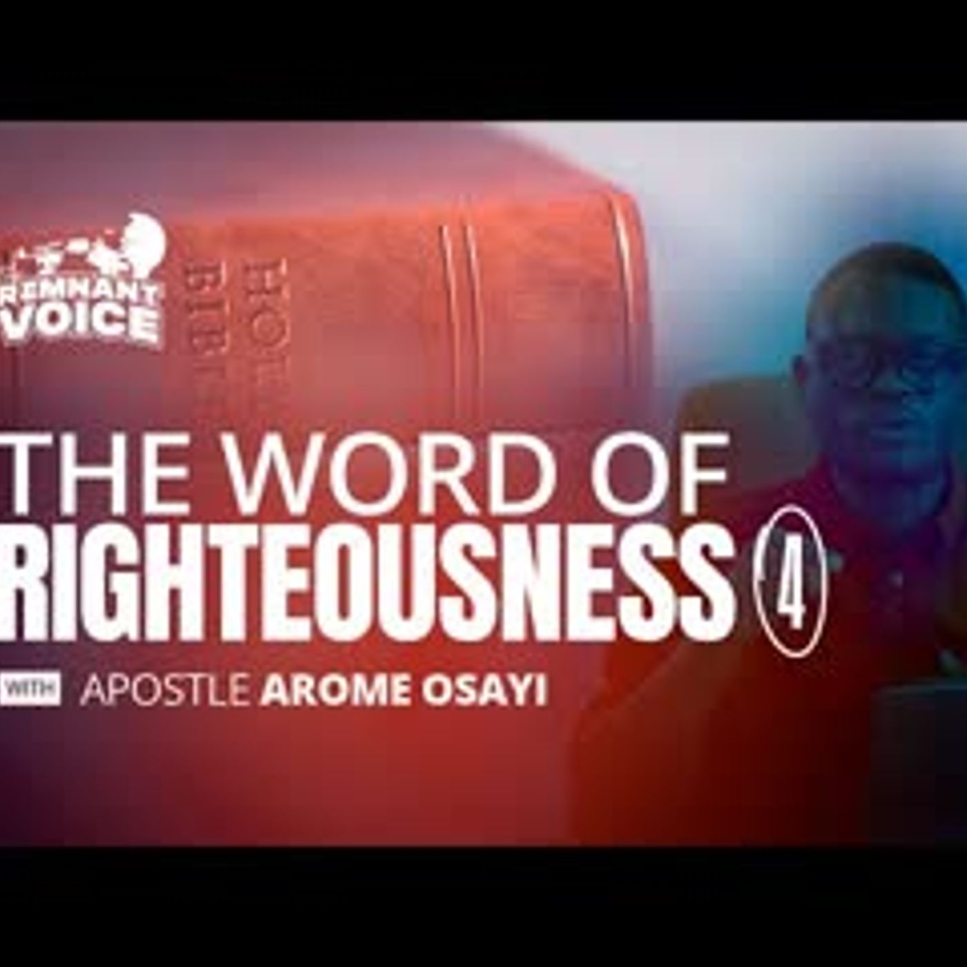 THE WORD OF RIGHTEOUSNESS 4,Apostle Arome Osayi episode artwork