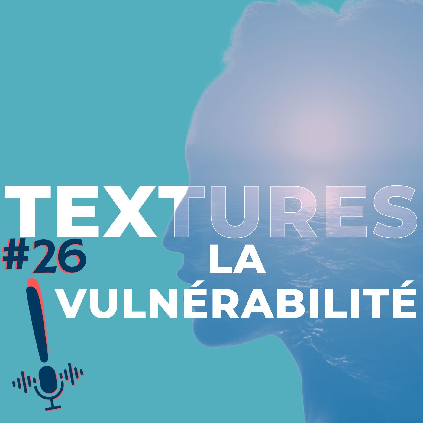 Épisode 26 | Textures | La vulnérabilité Épisode 26 | Textures | La vulnérabilité