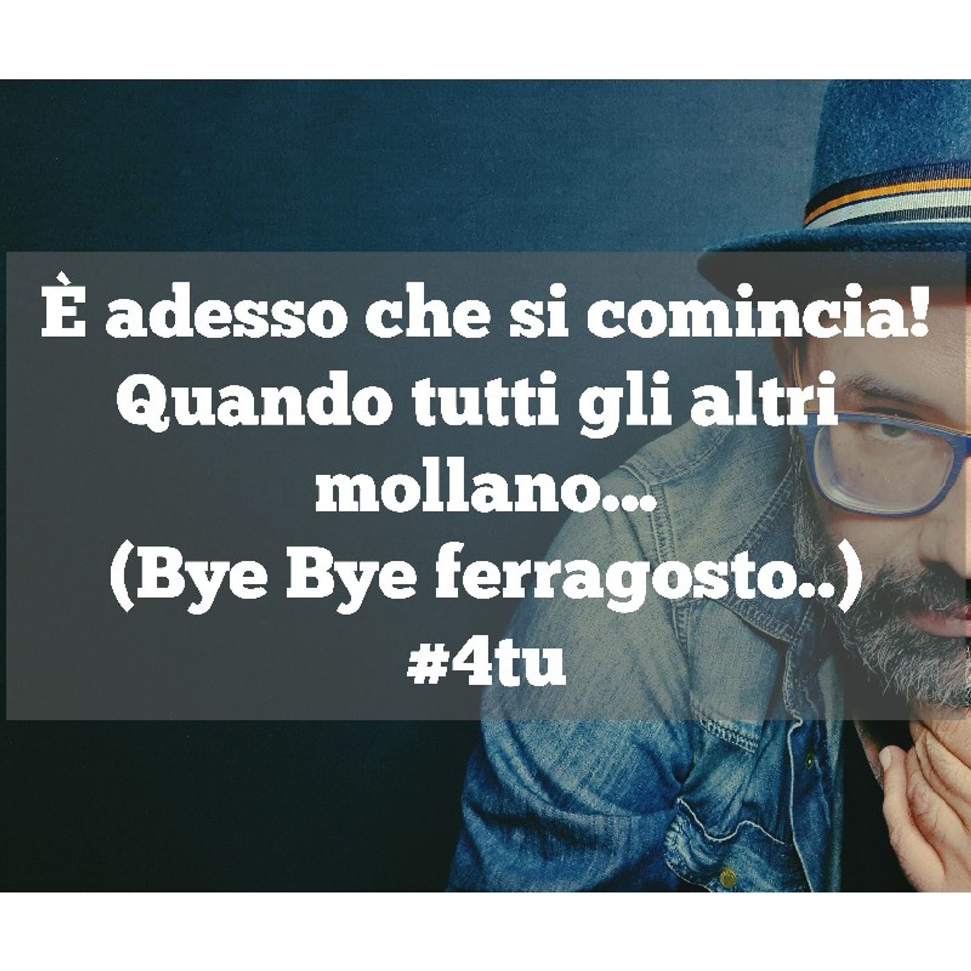 Episodio 965 - È adesso che si comincia! Quando tutti gli altri mollano...(Bye Bye ferragosto..)#4tu episode artwork