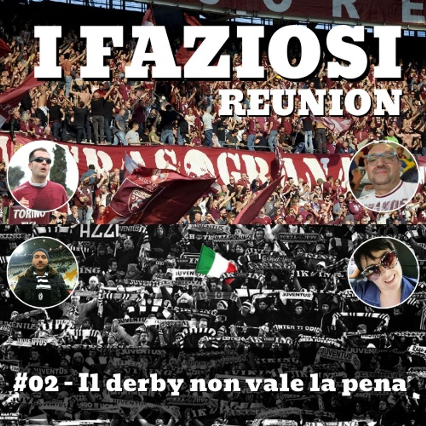 Non vale la pena di guardare il derby - I Faziosi Reunion 02