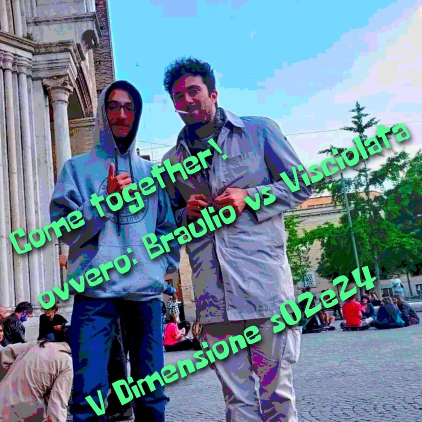 Come together! Ovvero Braulio vs Visciolata - V Dimensione - s02e24