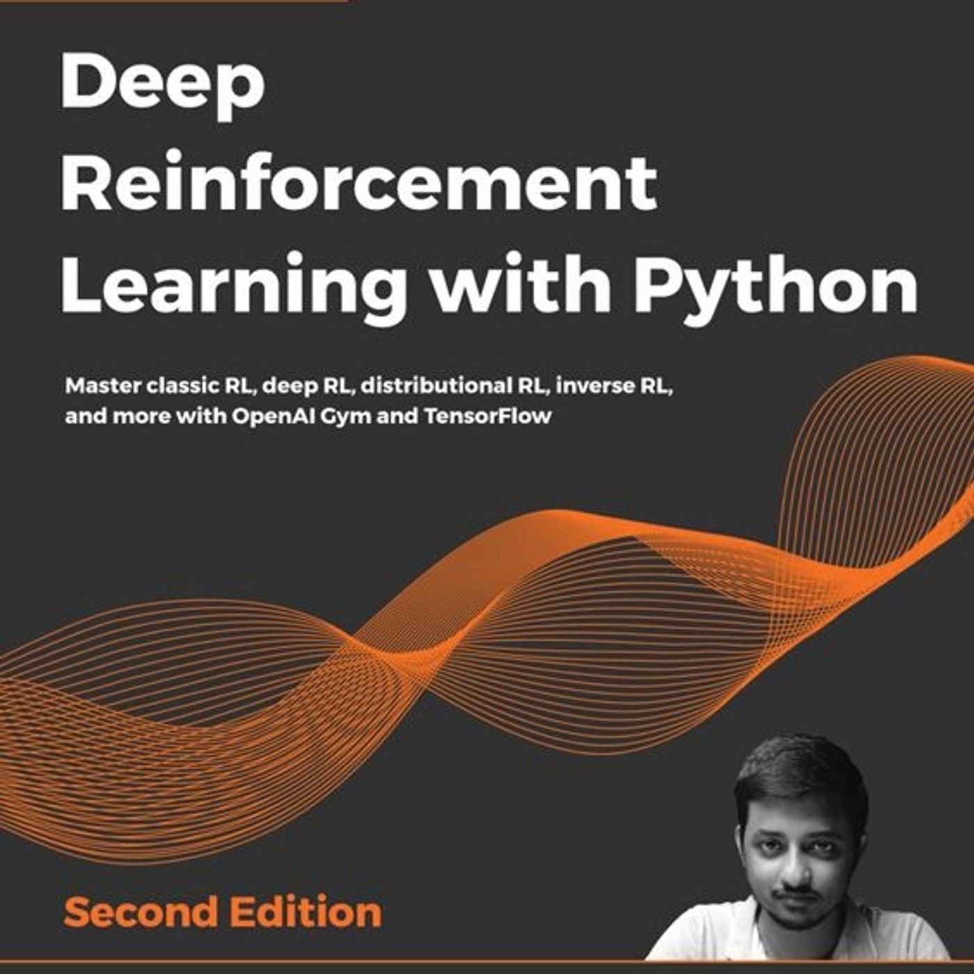 Deep Reinforcement Learning with Python: Master classic RL, deep RL, distributional RL, inverse RL, and more with OpenAI Gym and TensorFlow