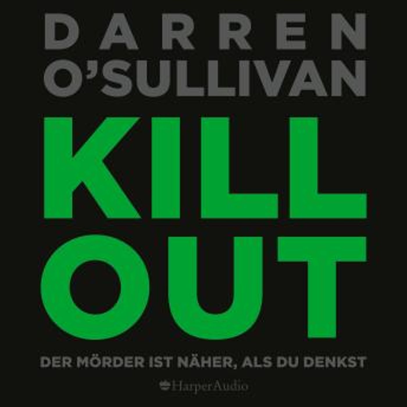 [German] - Killout (ungekürzt): Der Mörder ist näher, als du denkst by Darren O'sullivan episode artwork