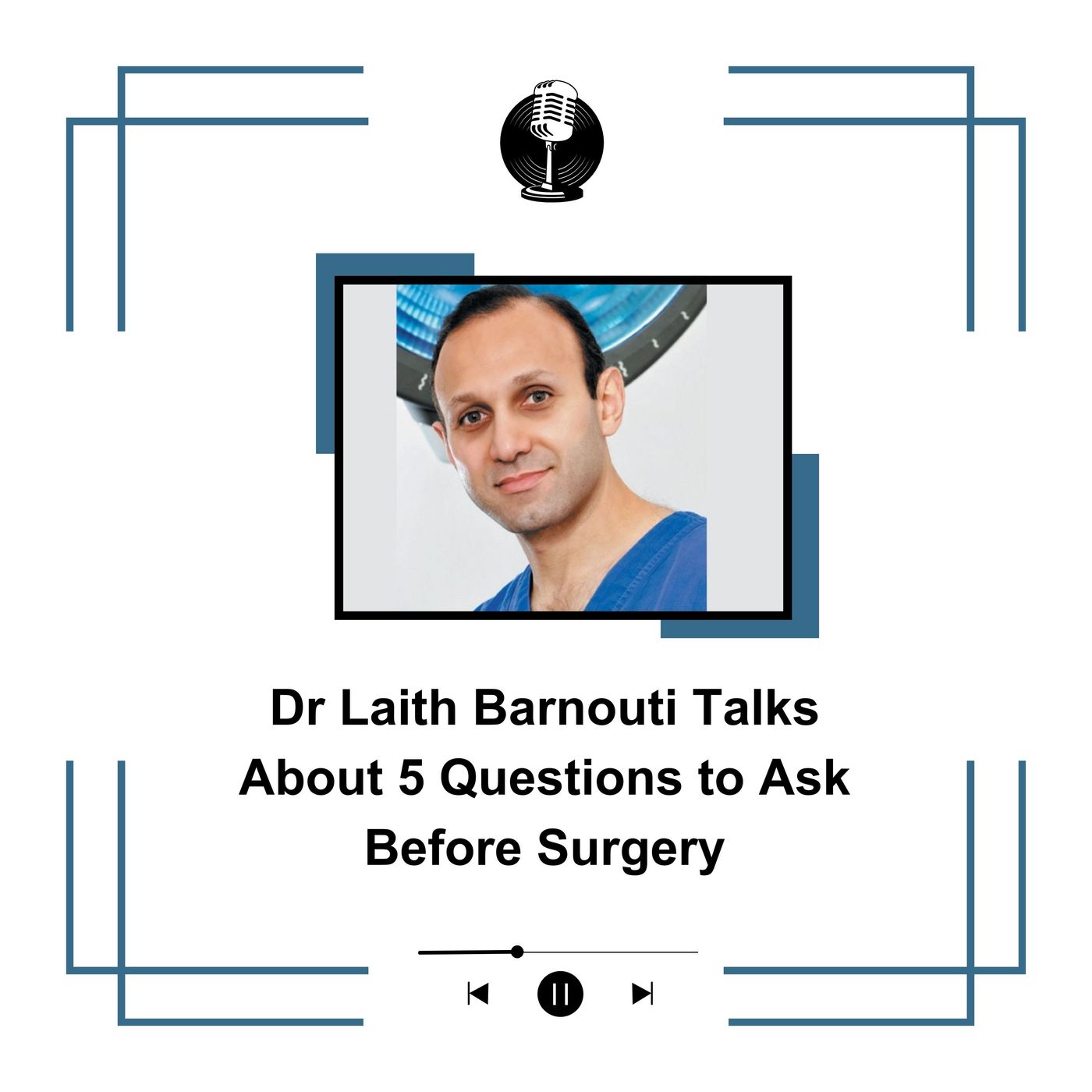 Dr Laith Barnouti Talks About 5 Questions to Ask Before Surgery episode artwork