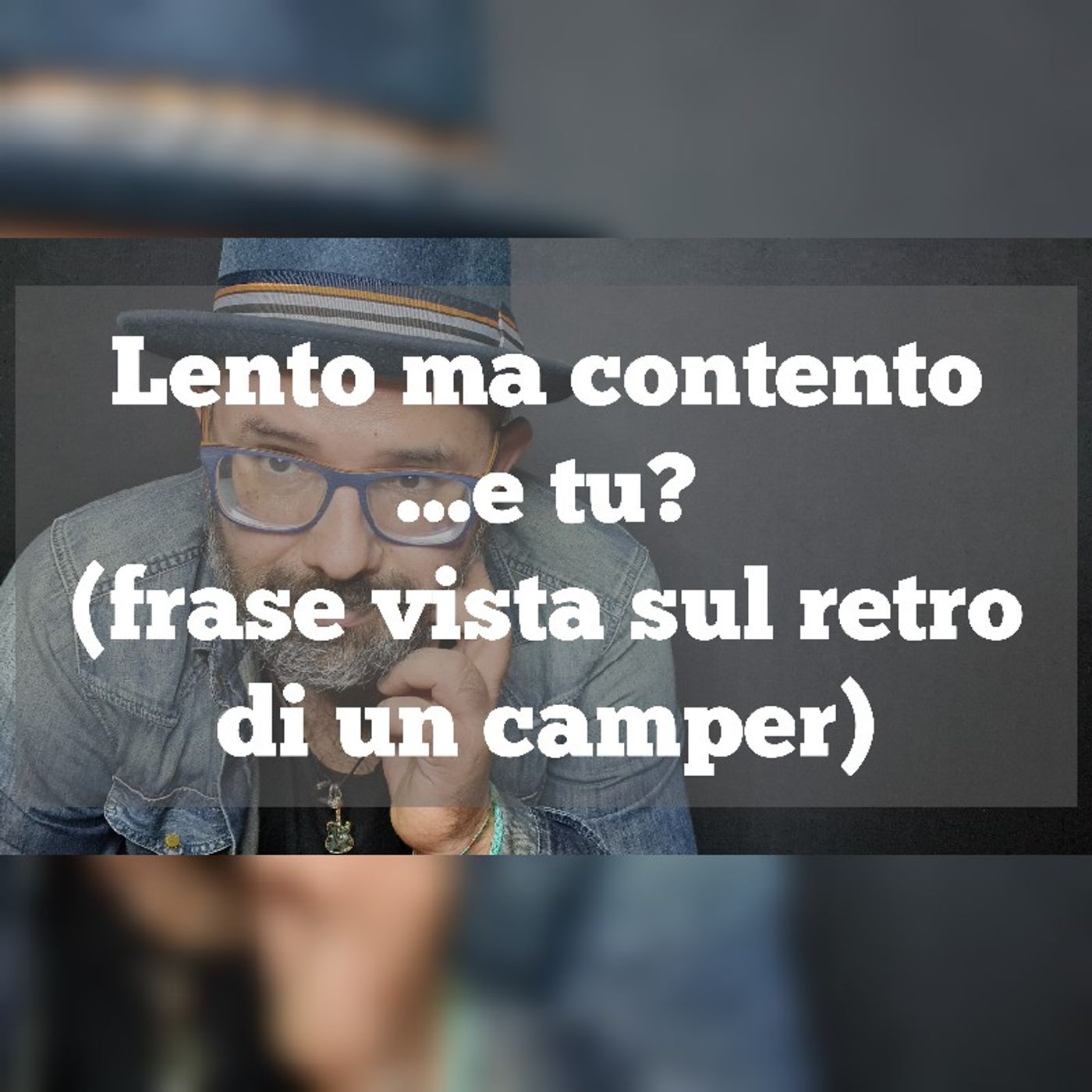 Episodio 1117 - Lento ma contento...e tu? (frase vista sul retro di un camper) 4tu episode artwork