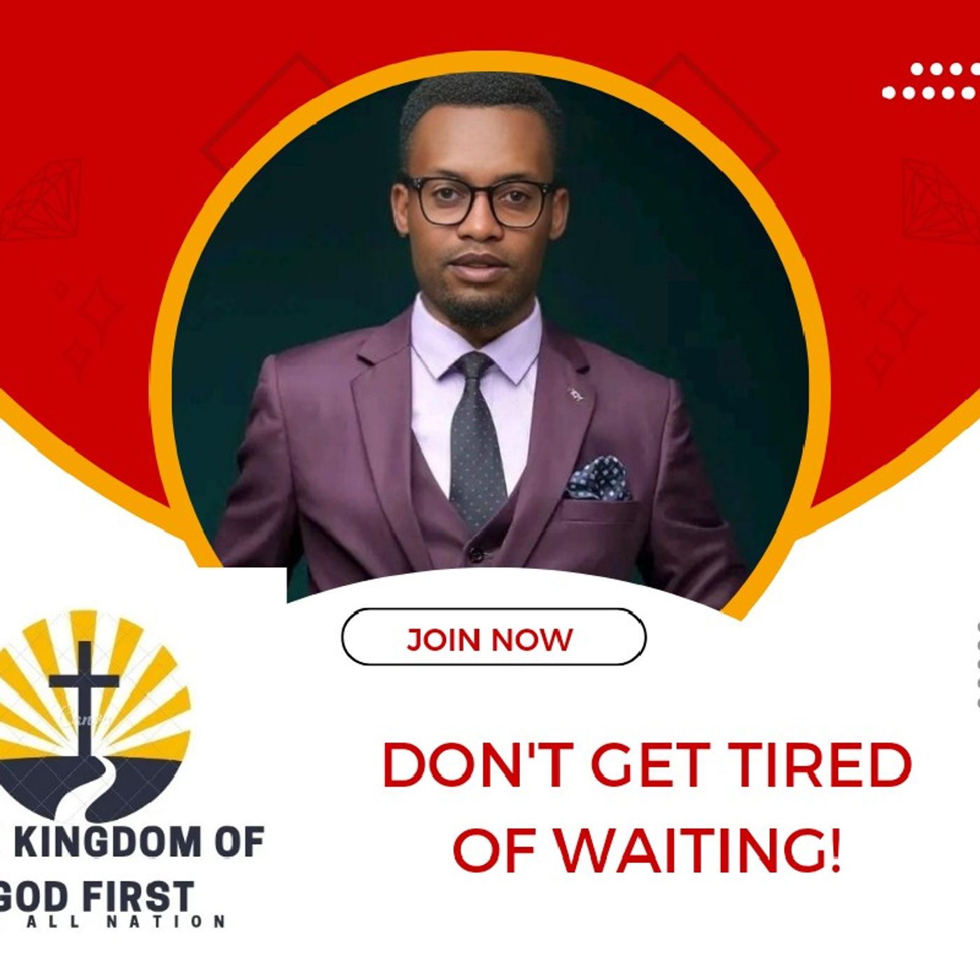 DON'T GET TIRED OF WAITING!