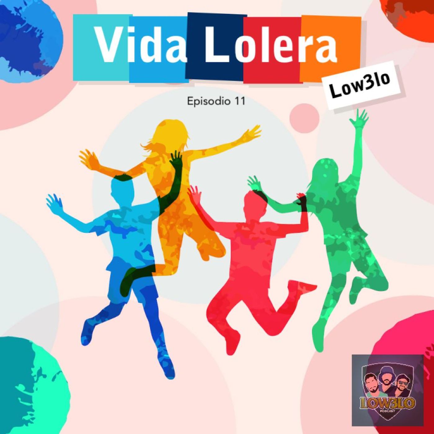 EPISODIO 11: Vida Lolera EPISODIO 11: Vida Lolera