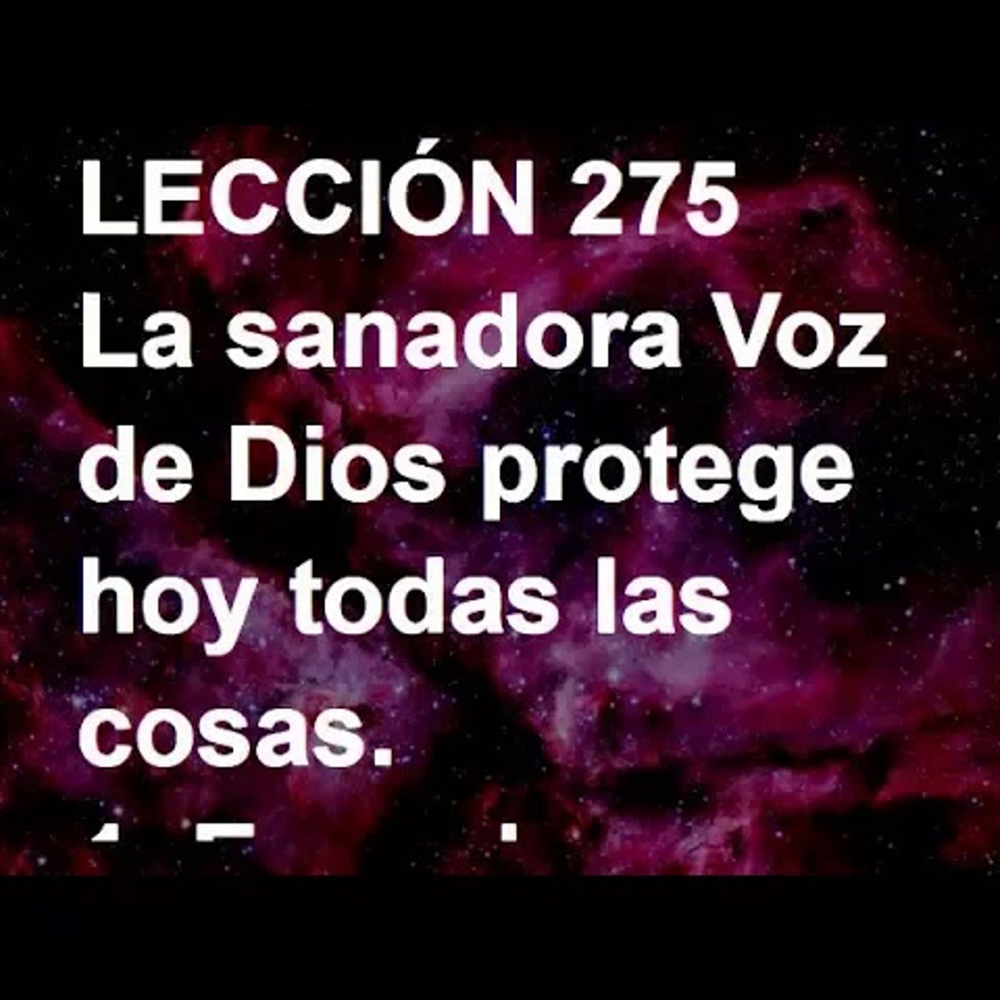 LECCIÓN 275 - Libro de Ejercicios. Un Curso de Milagros (Audiolibro) episode artwork