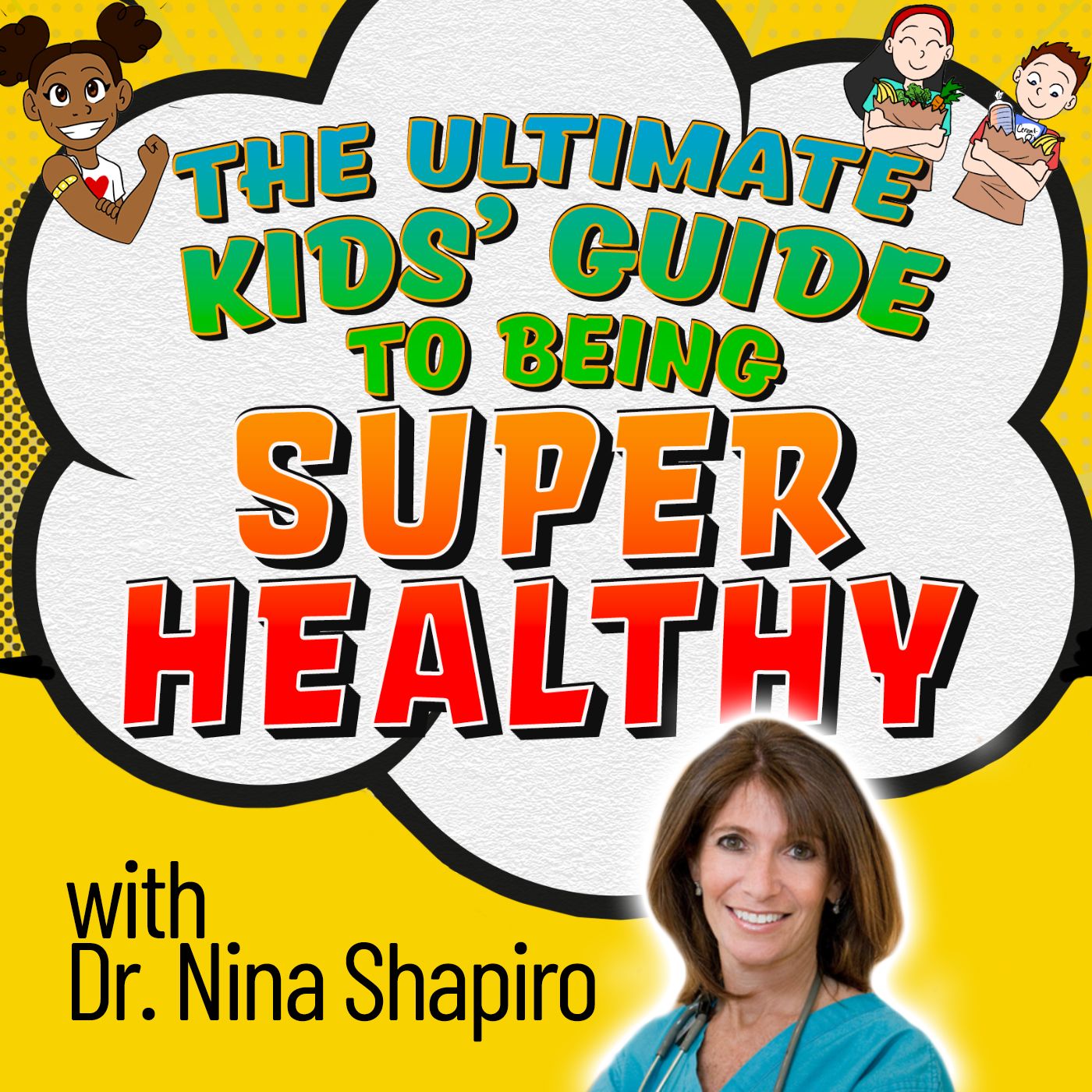 The Ultimate Kids’ Guide to Being Super Healthy (with Dr. Nina Shapiro)