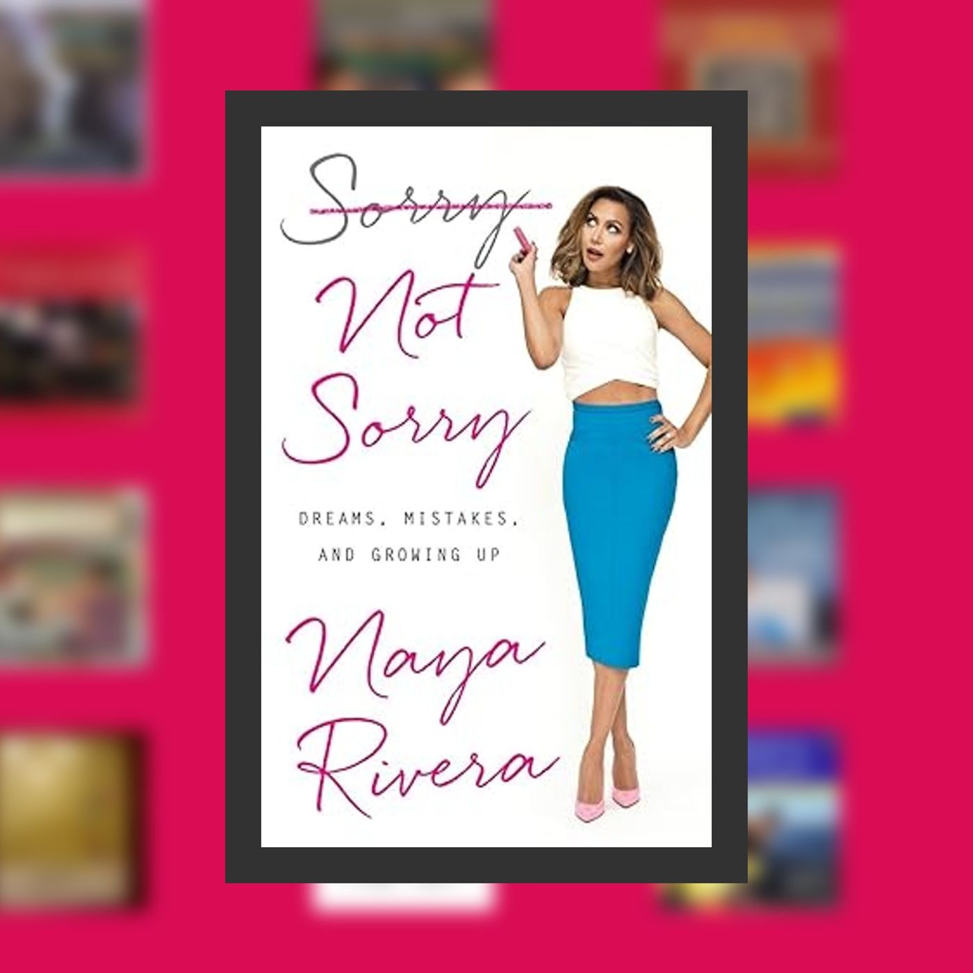Download Pdf Sorry Not Sorry: Dreams, Mistakes, and Growing Up By  Naya Rivera (Author)  Full Episode episode artwork