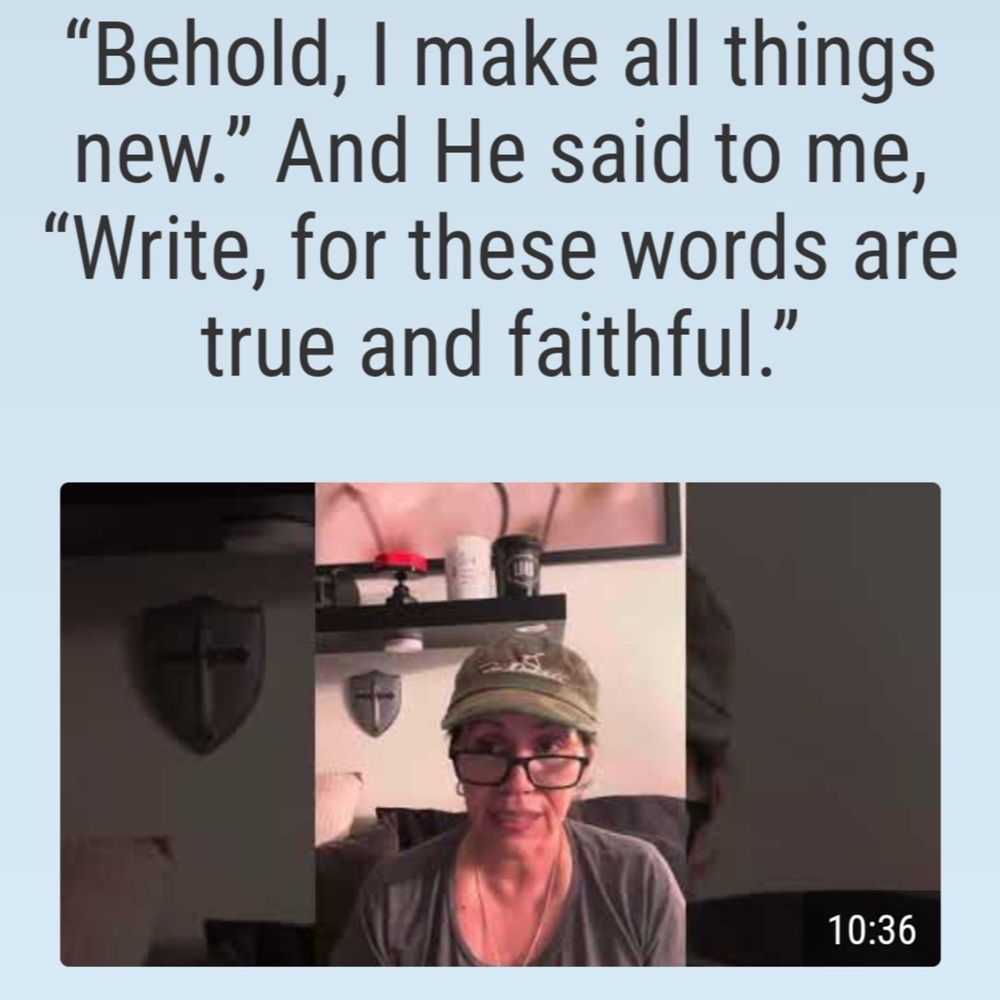 “Behold, I make all things new.” And He said to me, “Write, for these words are true and faithful.” episode artwork