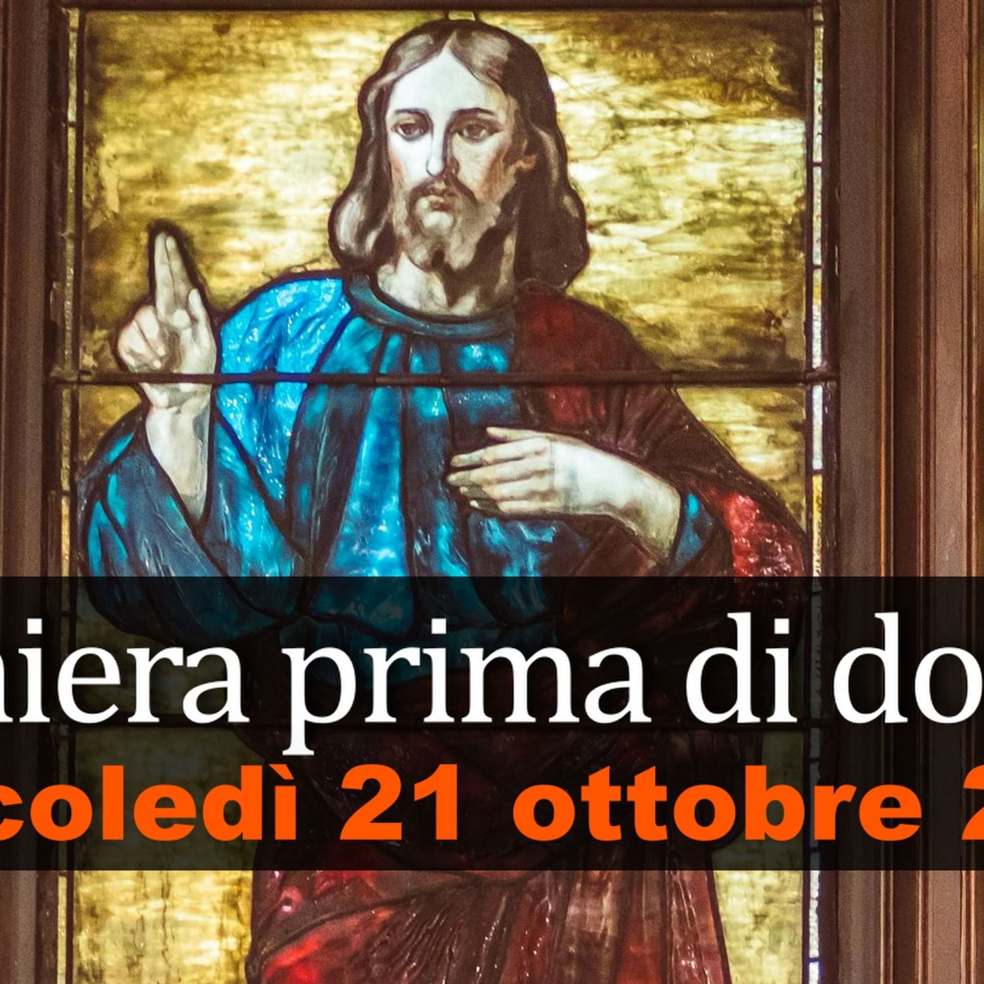 Preghiera prima di dormire MERCOLEDI 21 OTTOBRE 2026 ❤️ Compieta - Mercoledì XXIX Settimana T.O. episode artwork