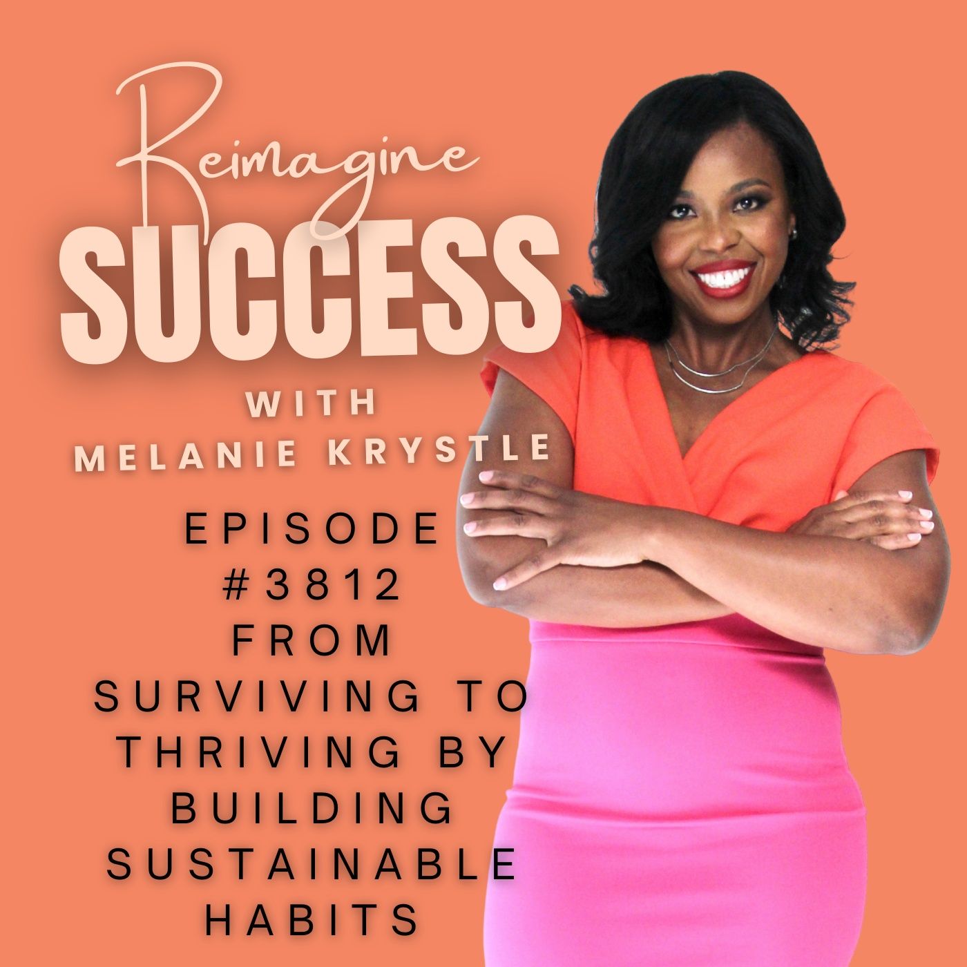 Reimagine Success (Ep 3812) - From Surviving to Thriving by Building Sustainable Habits
