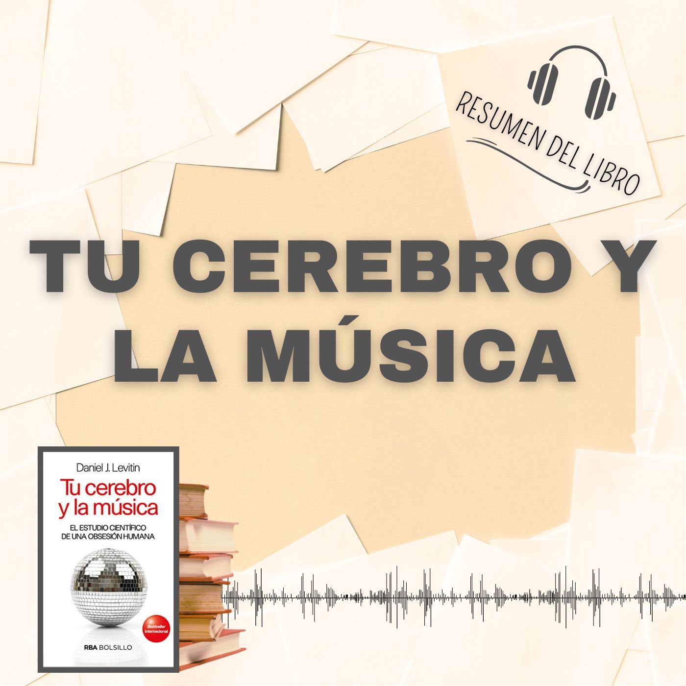 TU CEREBRO Y LA MÚSICA 📗 Resumen del Libro - Ideas Clave de DANIEL J. LEVITIN (Baja tu PDF📥)
