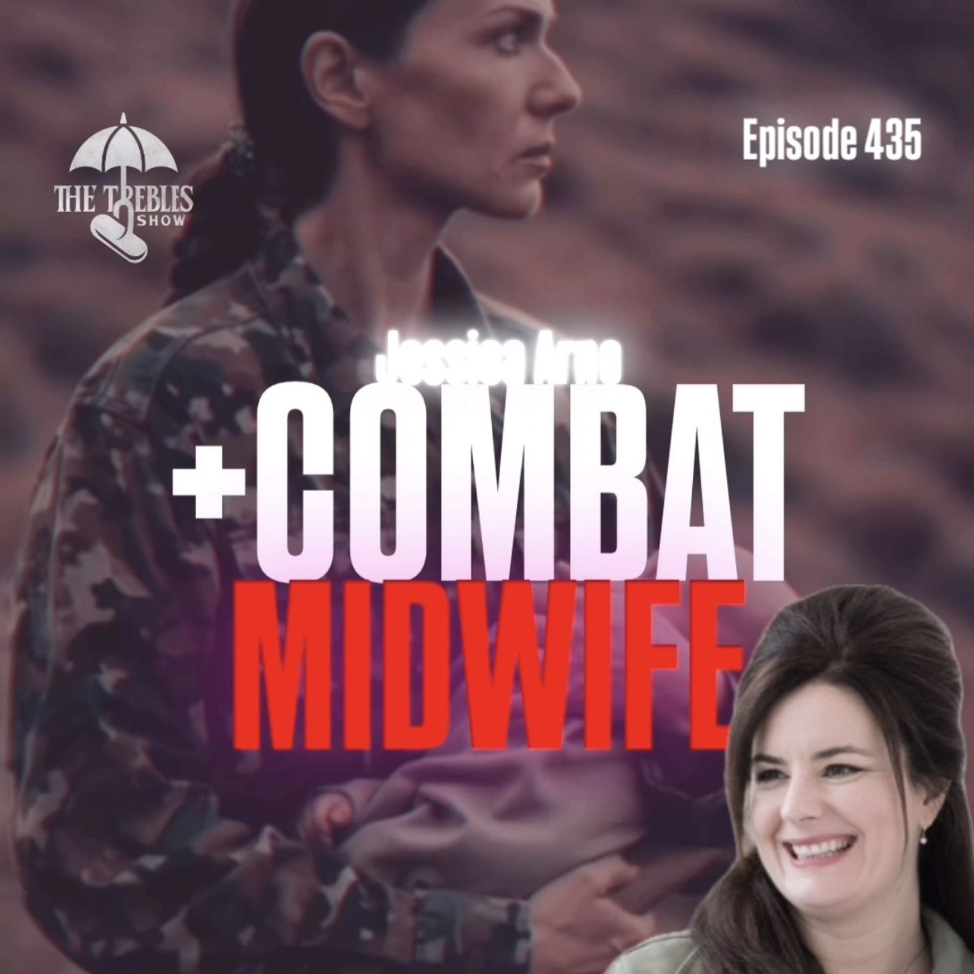 The Combat Midwife! w/ Jessica Arno & Trebles Garcia